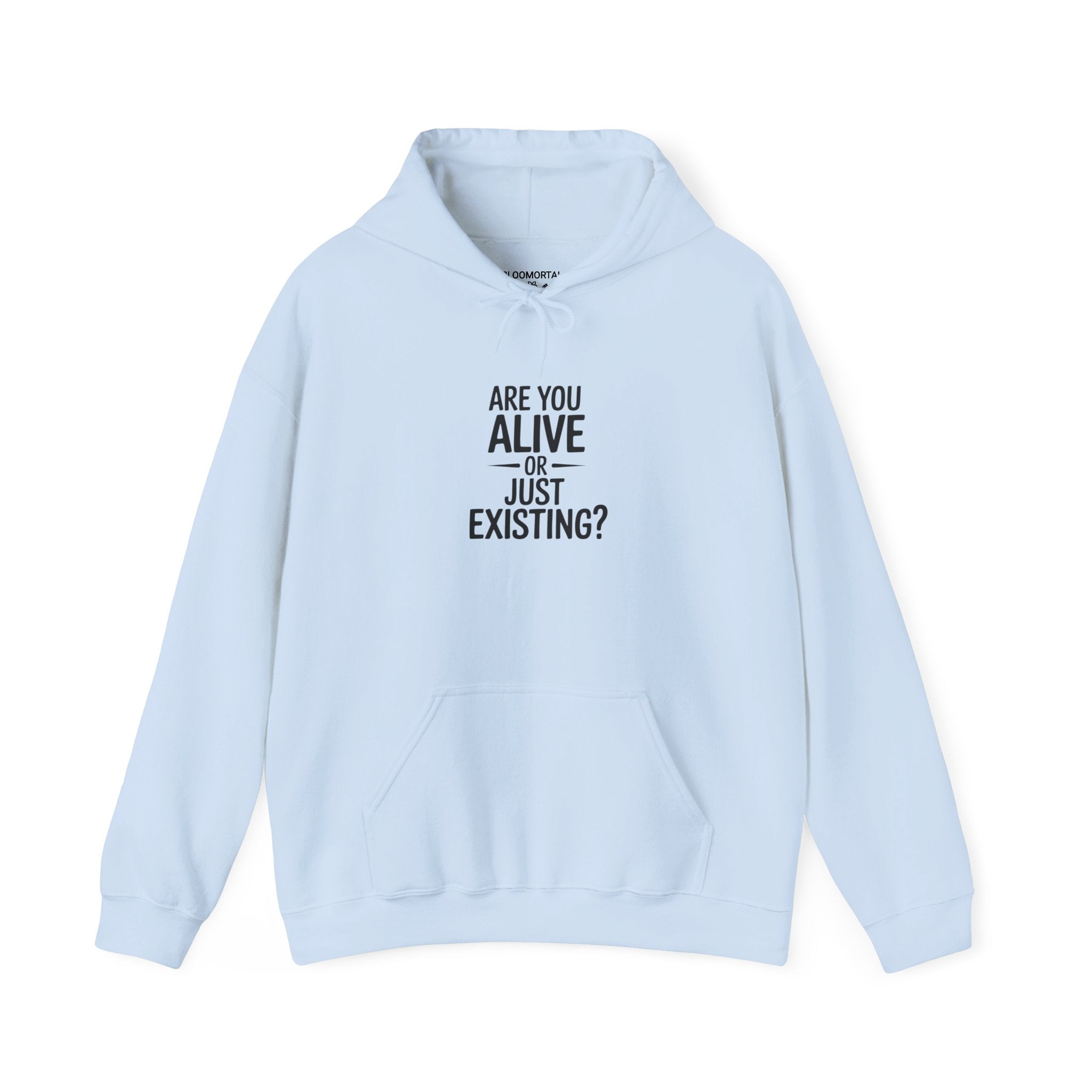 Are You Alive Or Just Existing? Unisex Hoodie