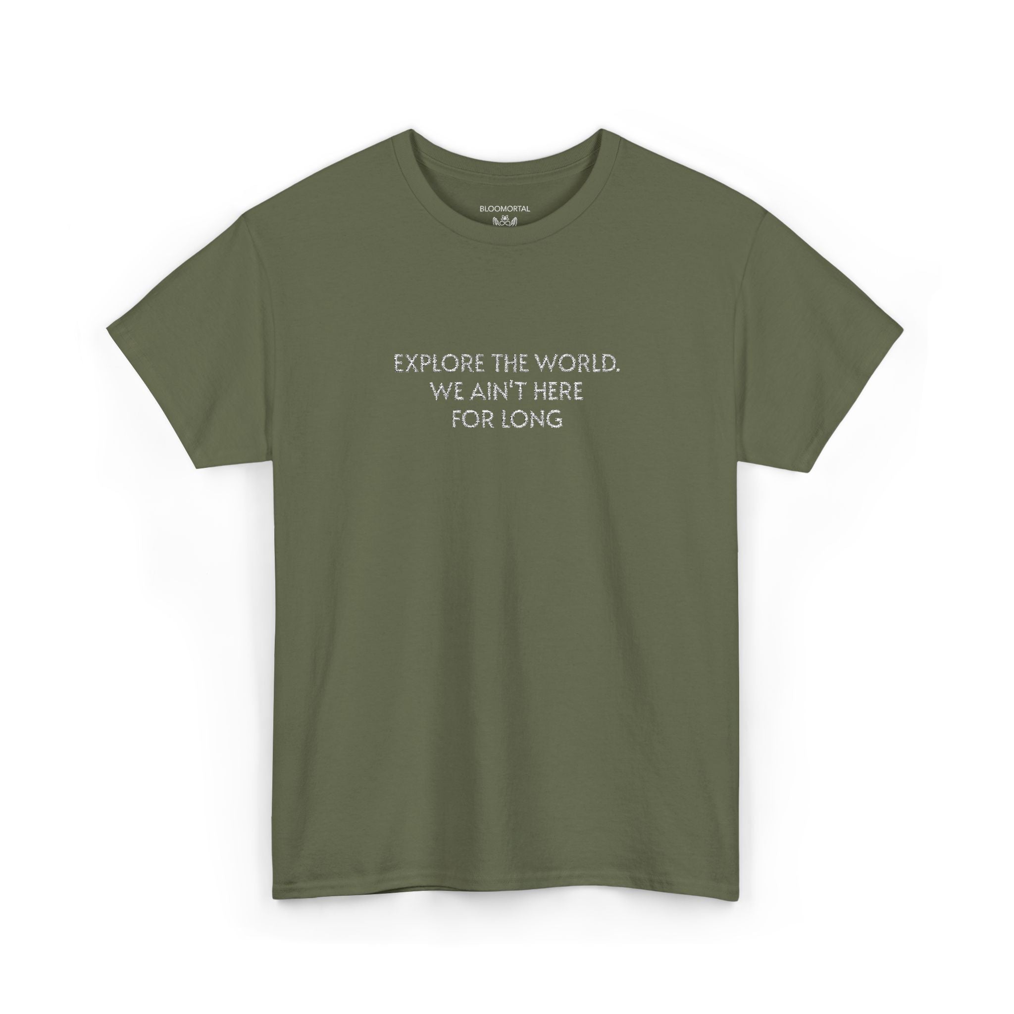 Explore The World. We ain't here for long Unisex T-Shirt
