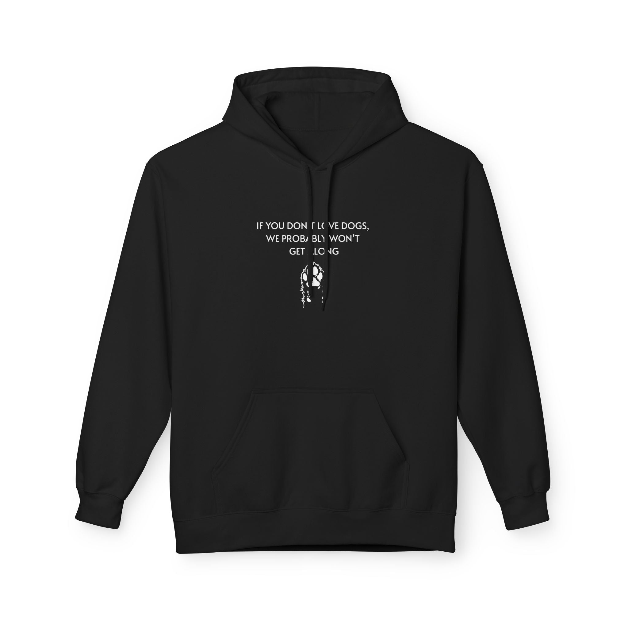 If You Don't Love Dogs, We Probably Won't Get Along Unisex Hoodie