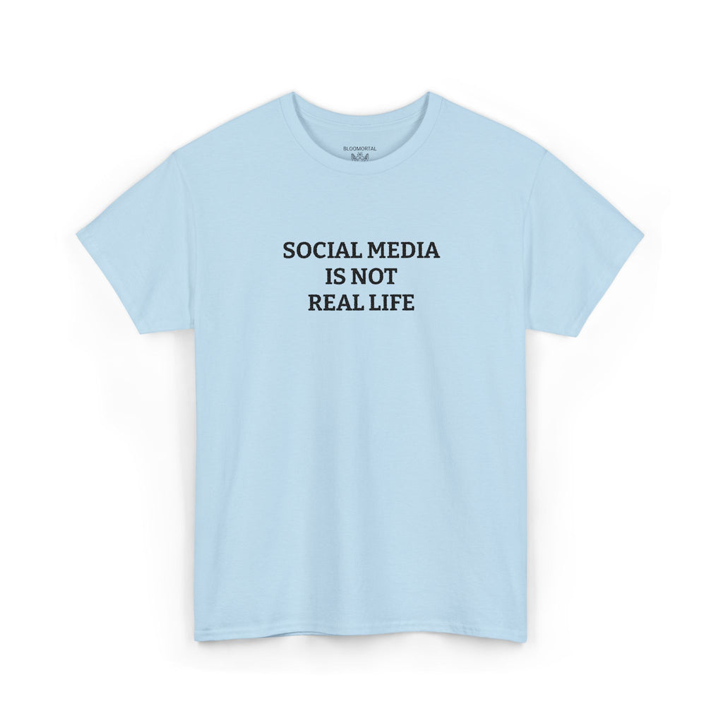 Social Media Is Not Real Life Unisex T-Shirt