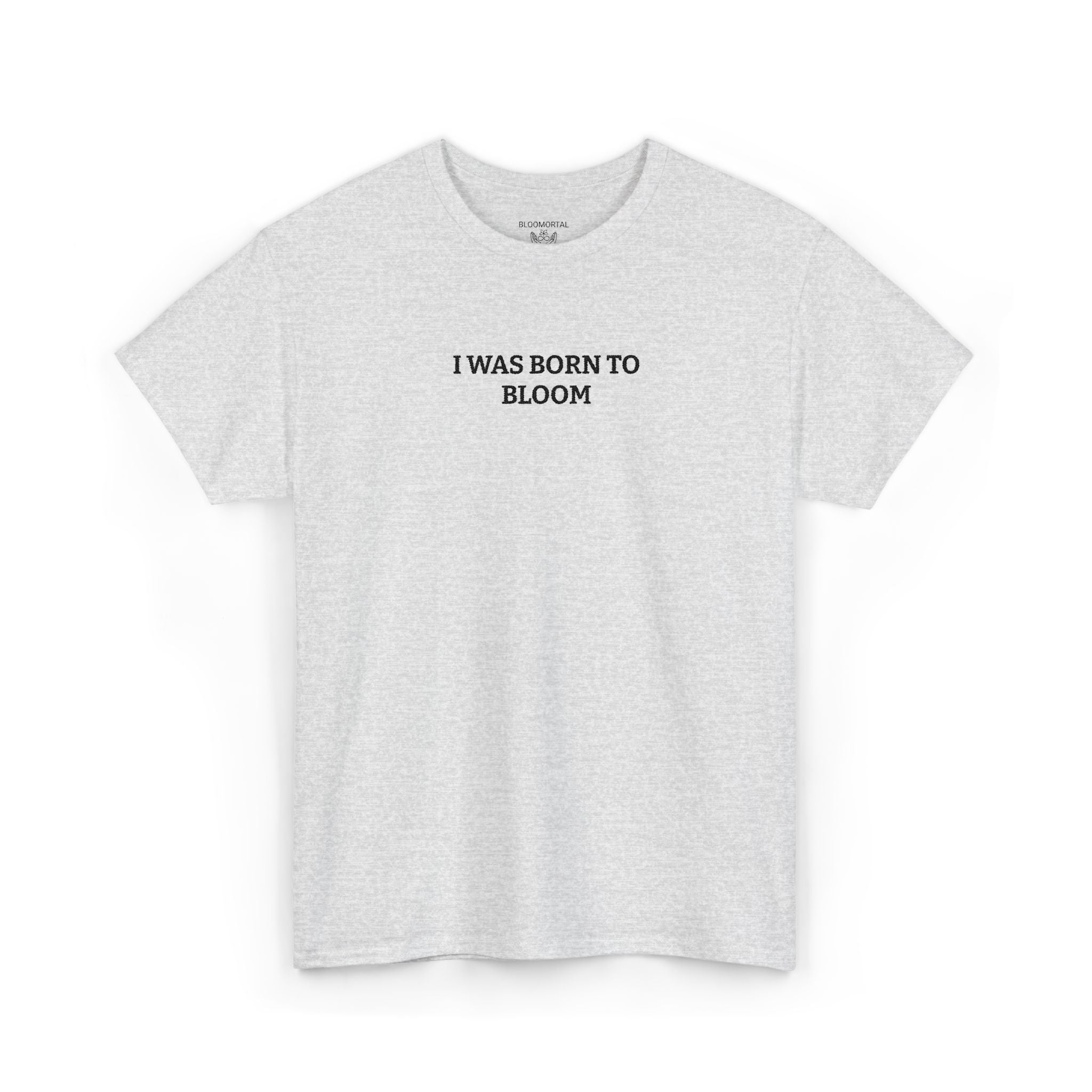 I Was Born To Bloom Unisex T-Shirt