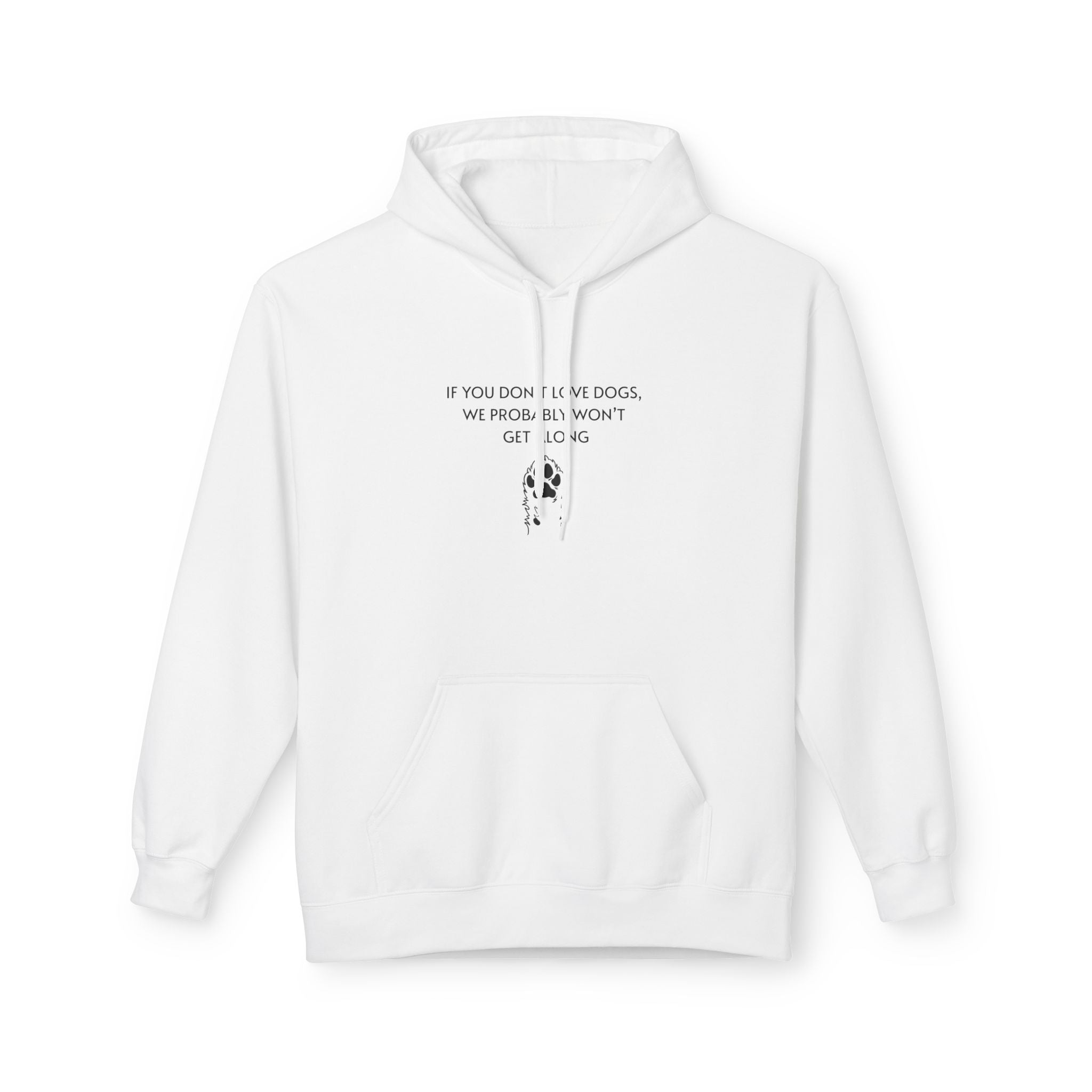 If You Don't Love Dogs, We Probably Won't Get Along Unisex Hoodie