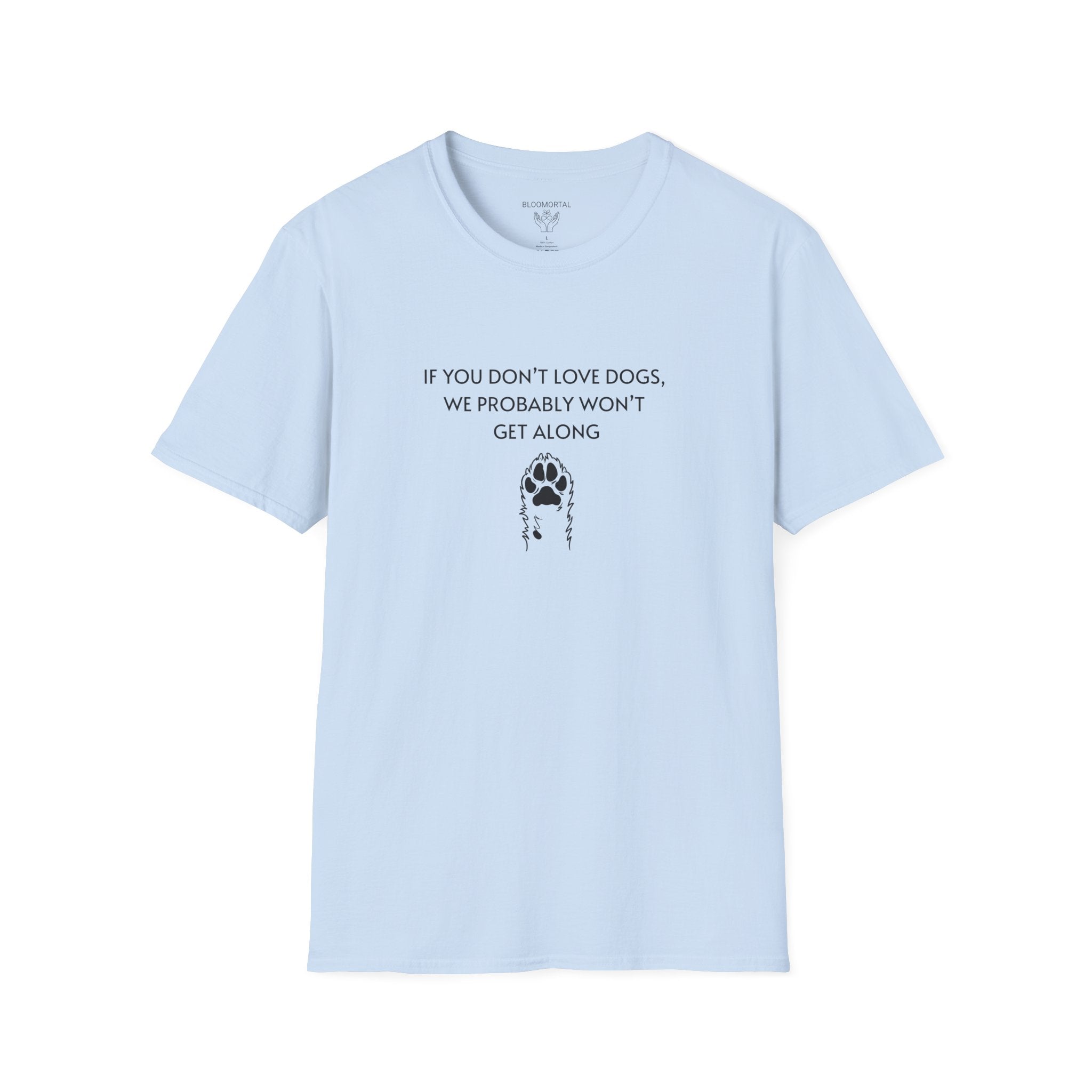 If You Don't Love Dogs, We Probably Won't Get Along Unisex T-Shirt