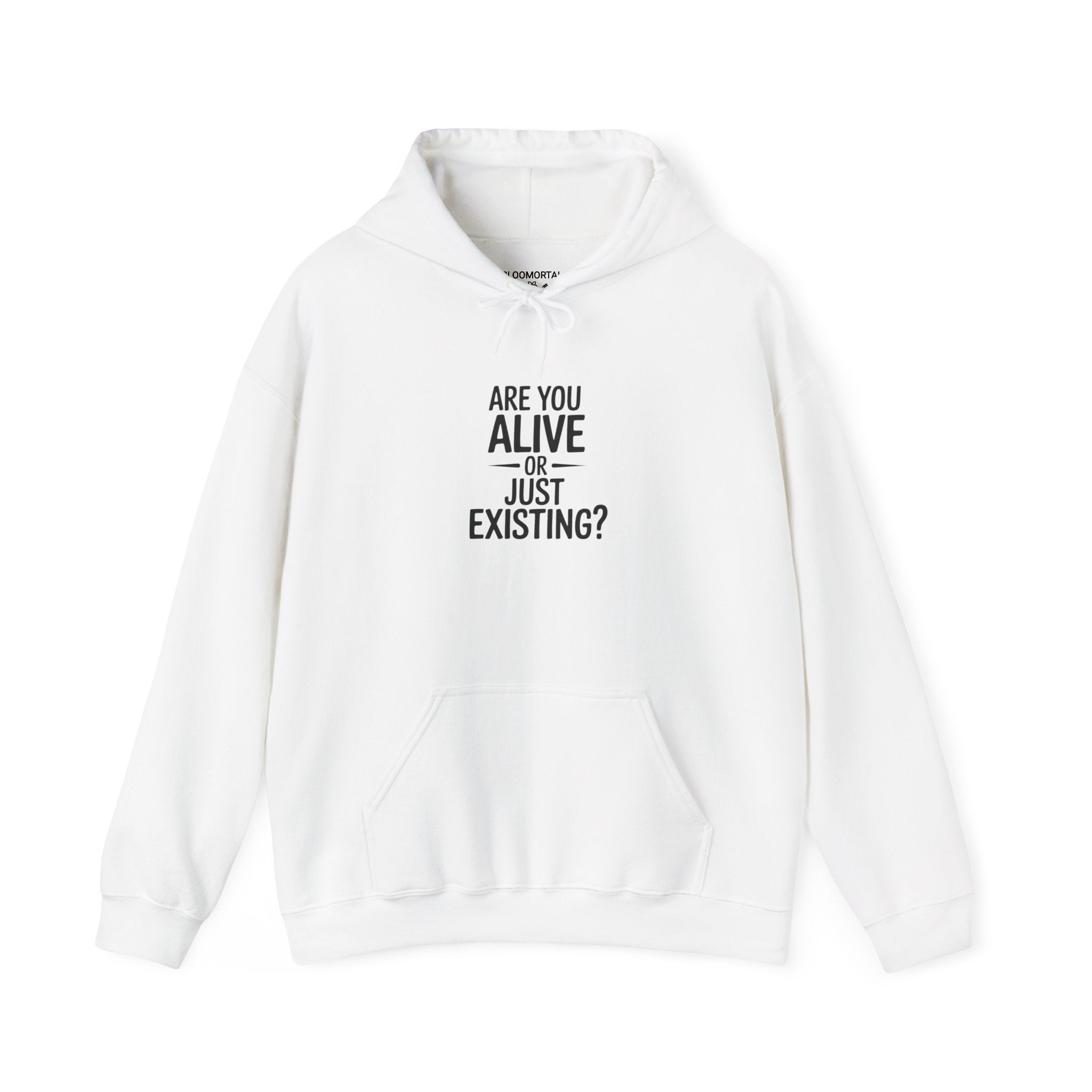 Are You Alive Or Just Existing? Unisex Hoodie