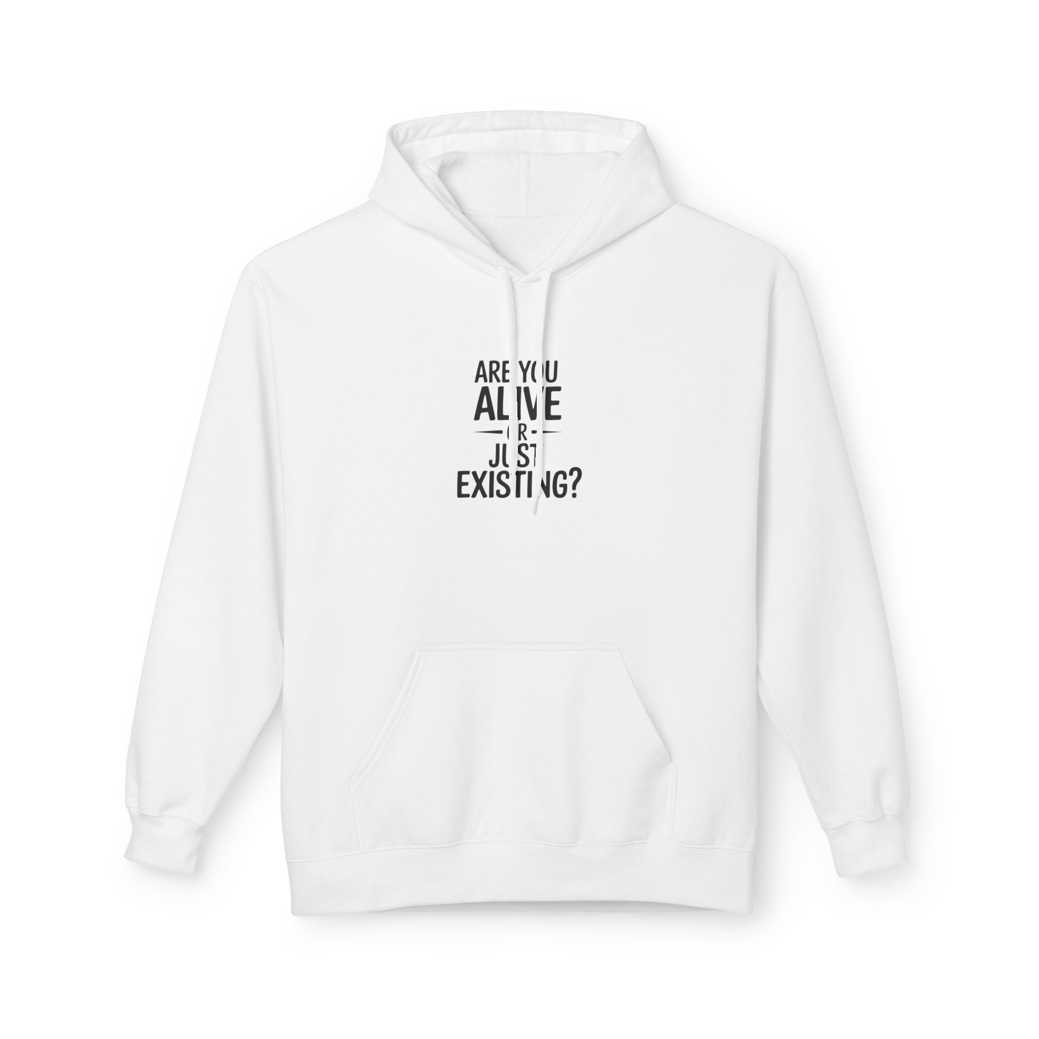 Are You Alive Or Just Existing? Unisex Hoodie