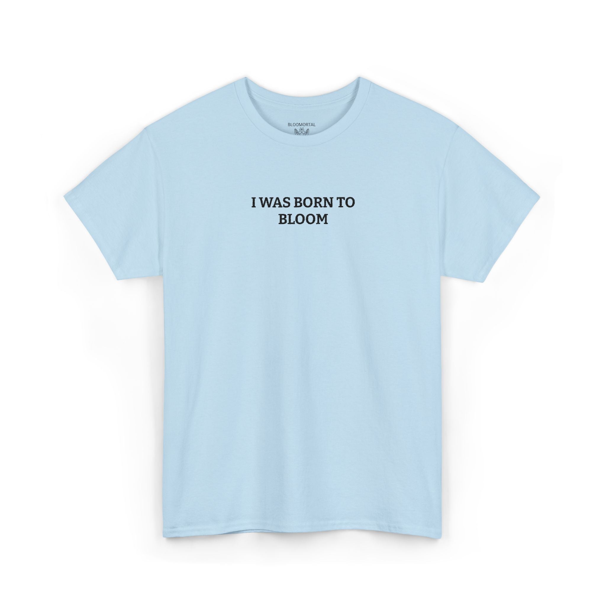 I Was Born To Bloom Unisex T-Shirt