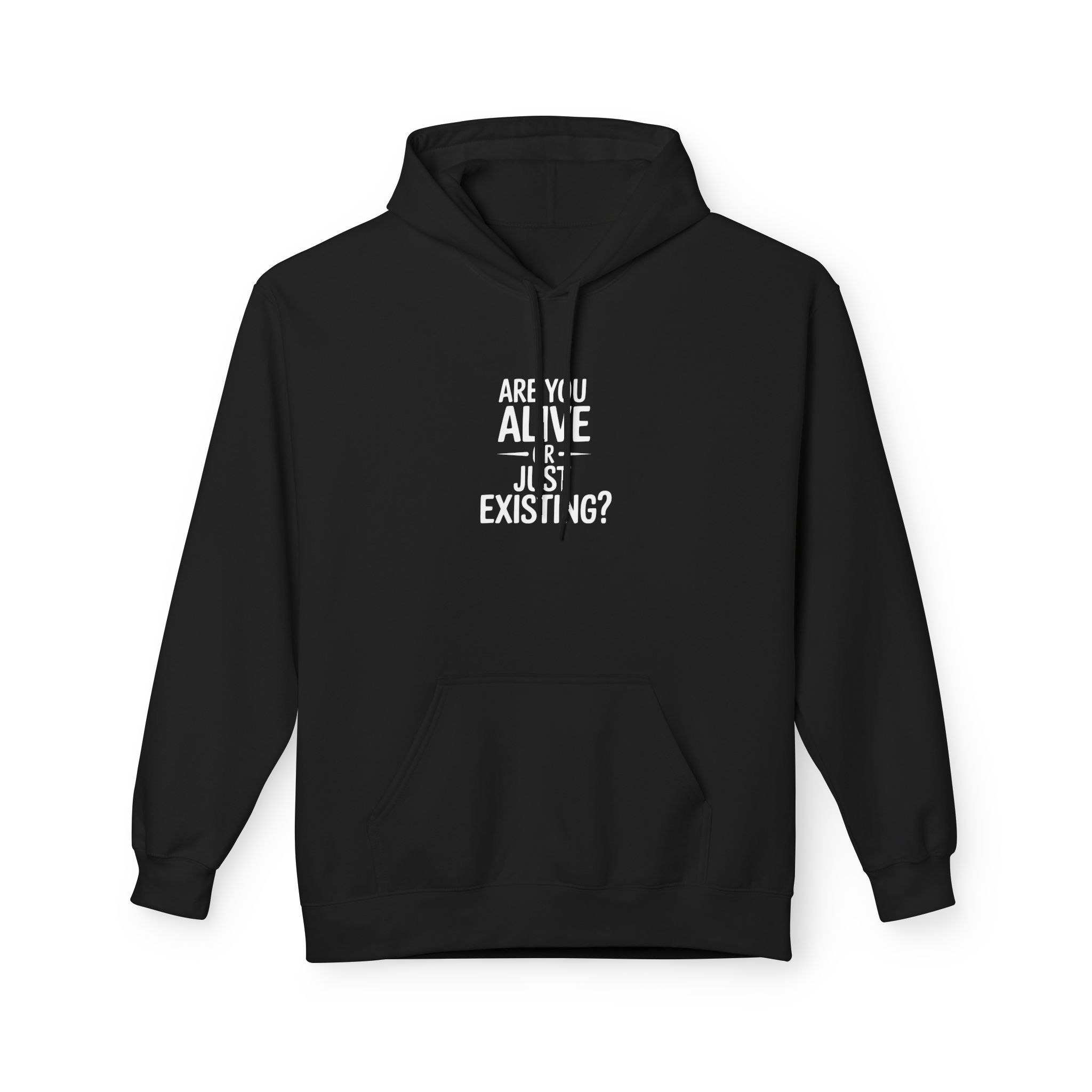 Are You Alive Or Just Existing? Unisex Hoodie