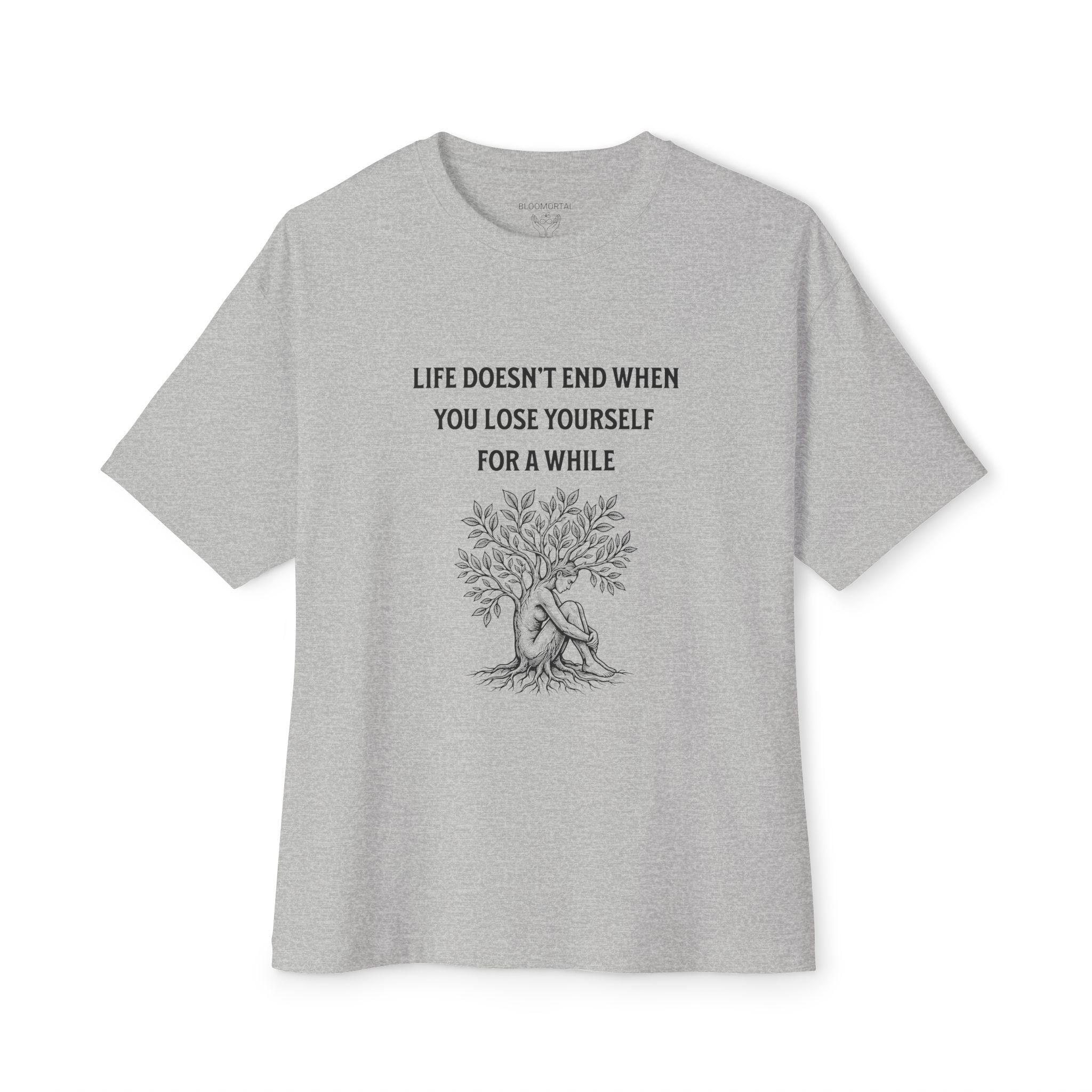 Life Doesn't End When You Lose Yourself For A While Unisex Oversized T-Shirt