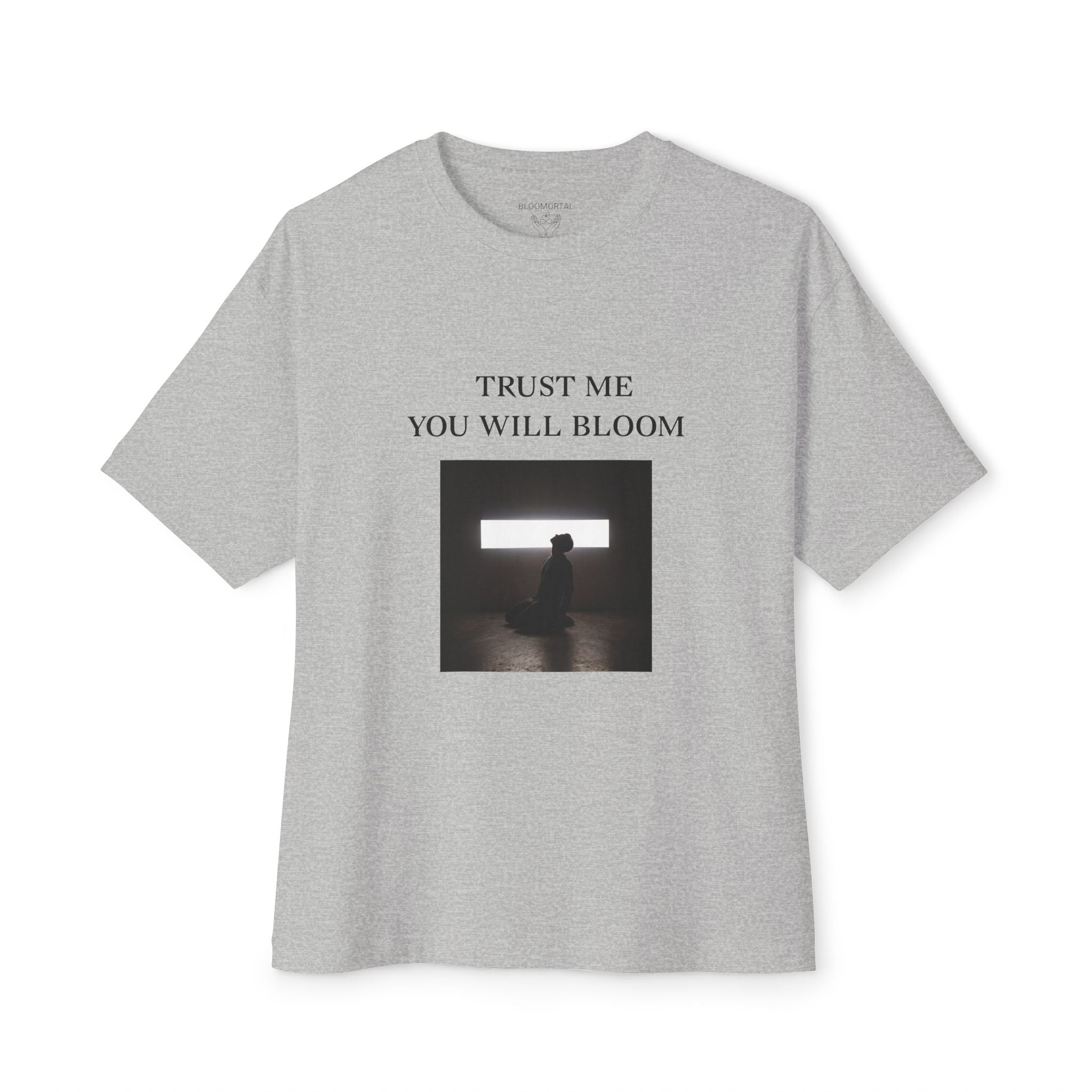 Trust Me You Will Bloom Unisex Oversized T-Shirt