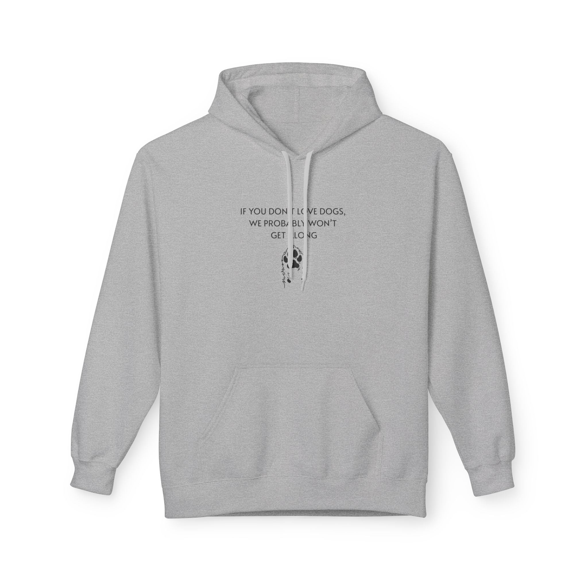 If You Don't Love Dogs, We Probably Won't Get Along Unisex Hoodie