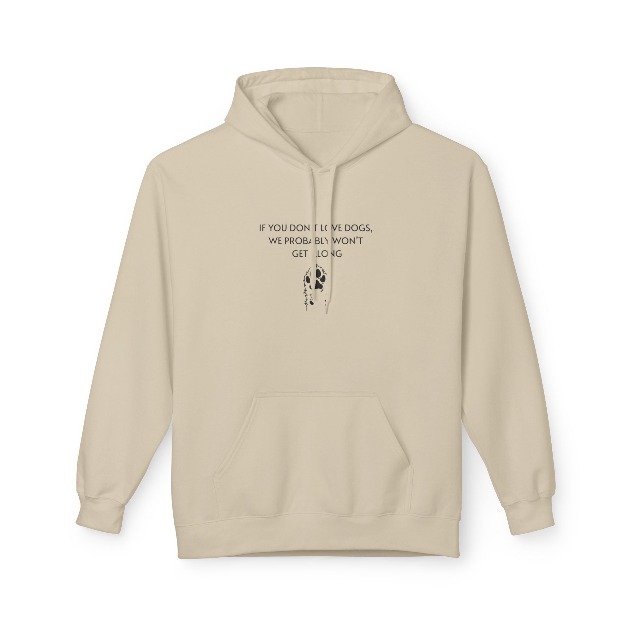 If You Don't Love Dogs, We Probably Won't Get Along Unisex Hoodie