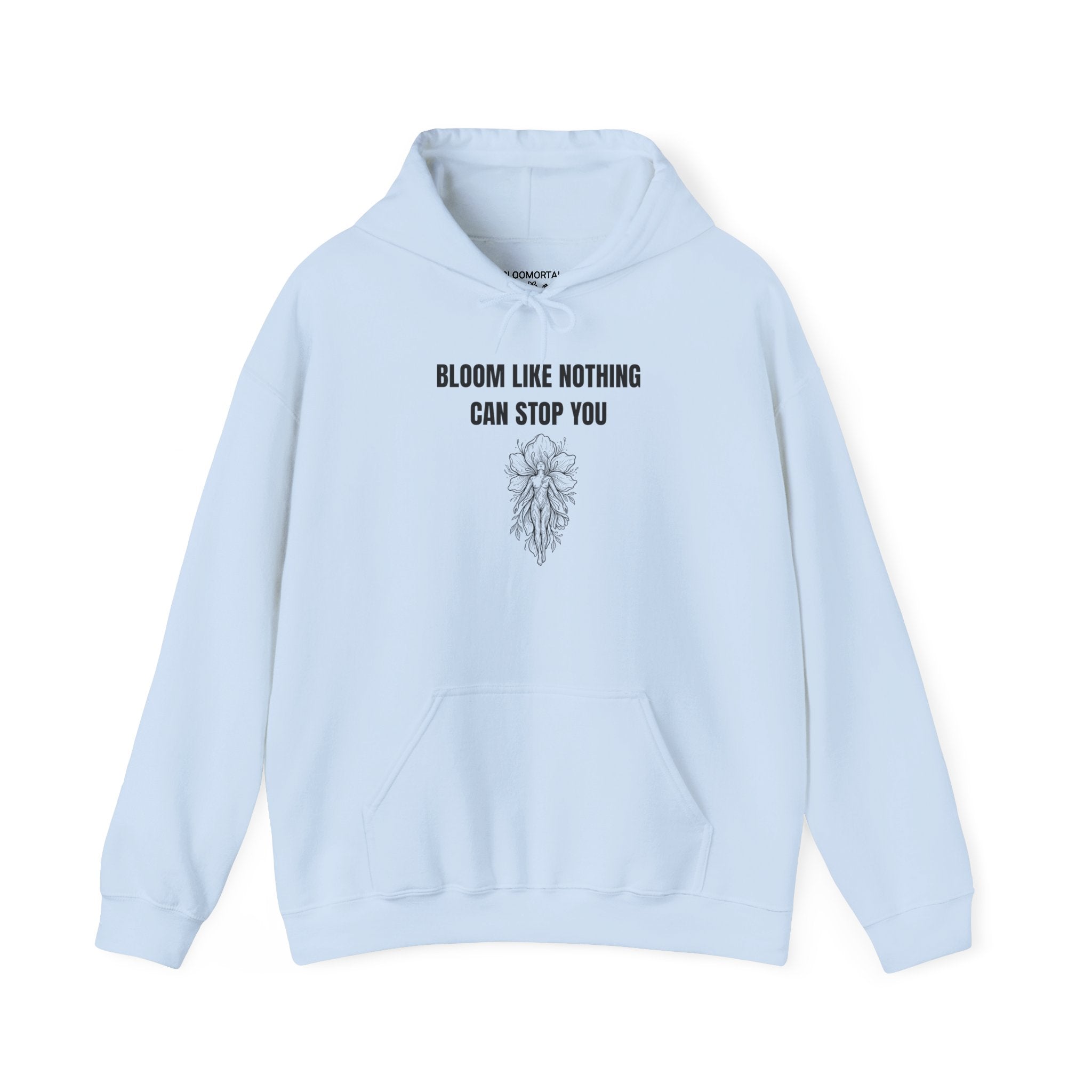 Bloom Like Nothing Can Stop You Unisex Hoodie
