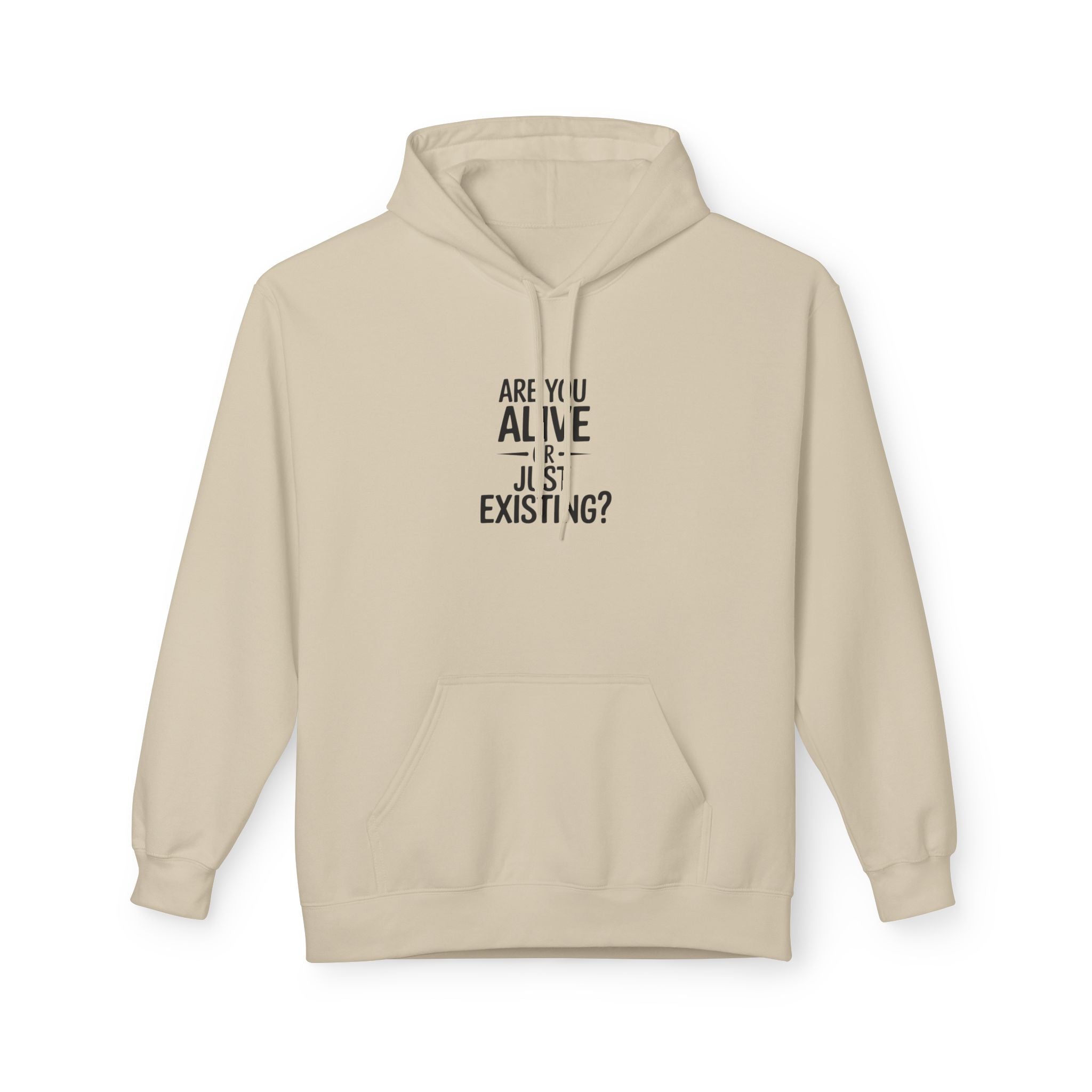 Are You Alive Or Just Existing? Unisex Hoodie