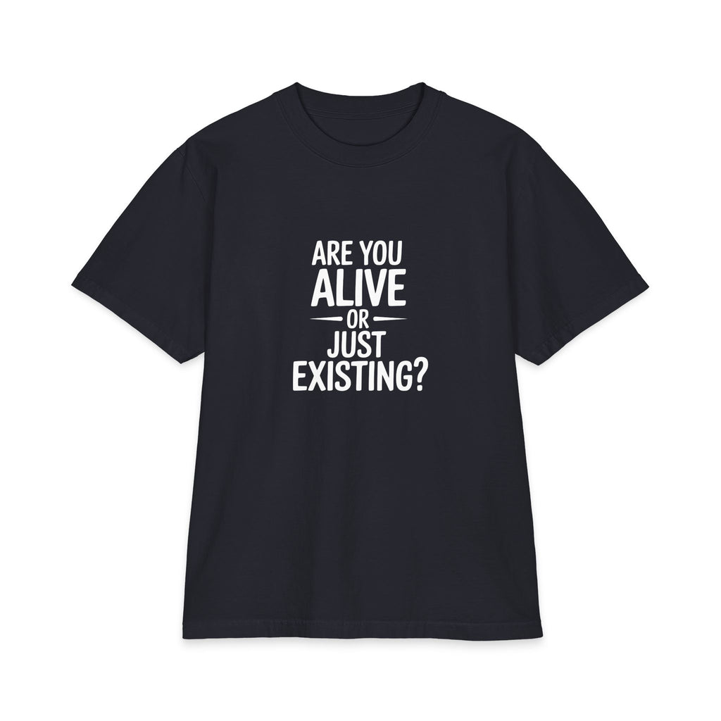 Are You Alive Or Just Existing? Unisex Oversized T-Shirt