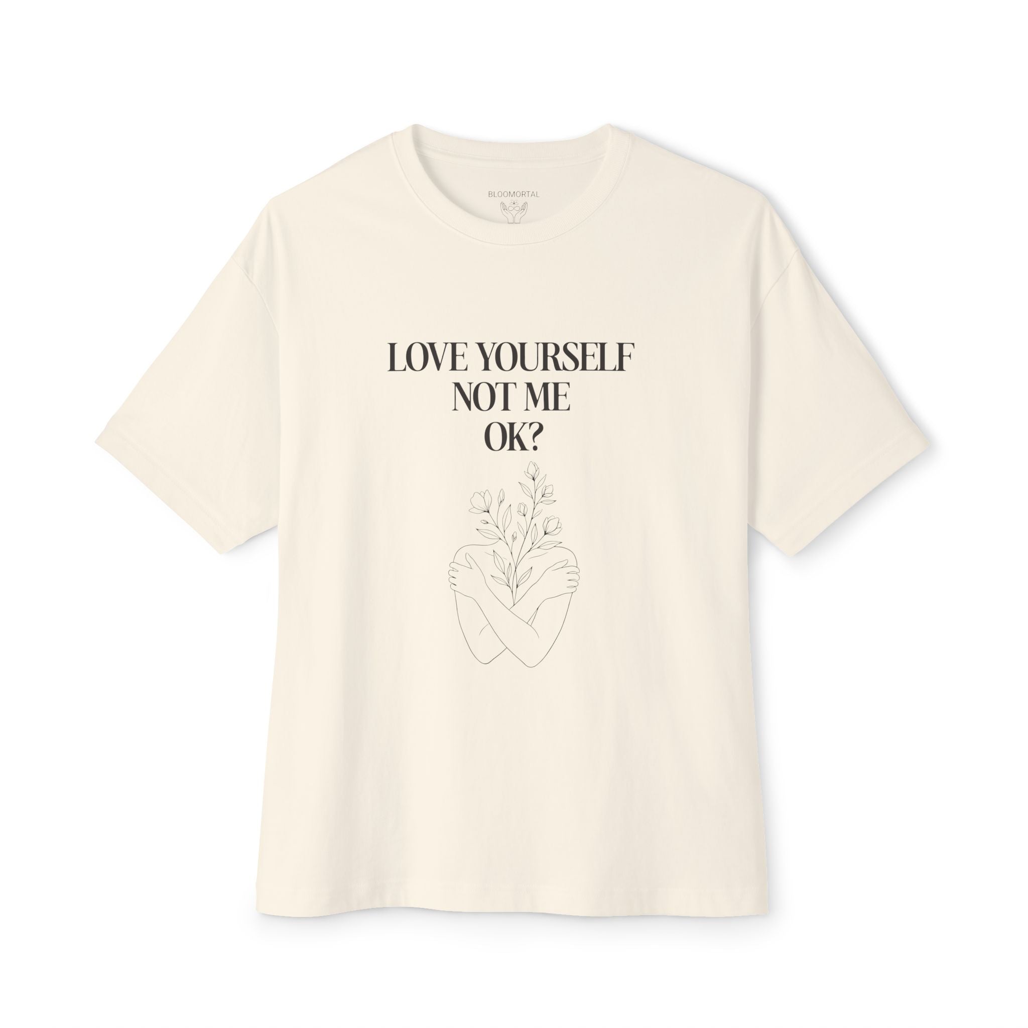 Love yourself not me OK? Unisex Oversized T-Shirt
