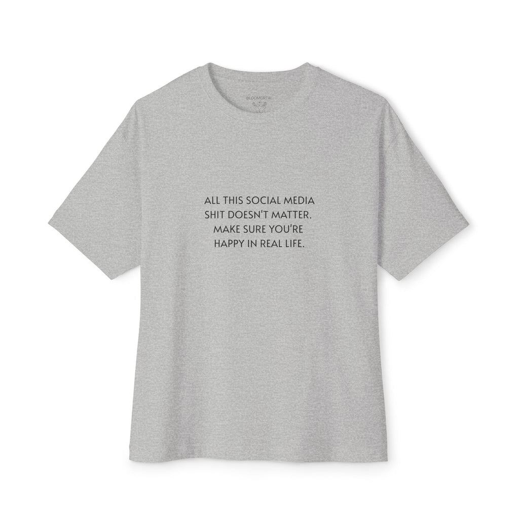 All This Social Media Shit Doesn't Matter Unisex Oversized T-Shirt