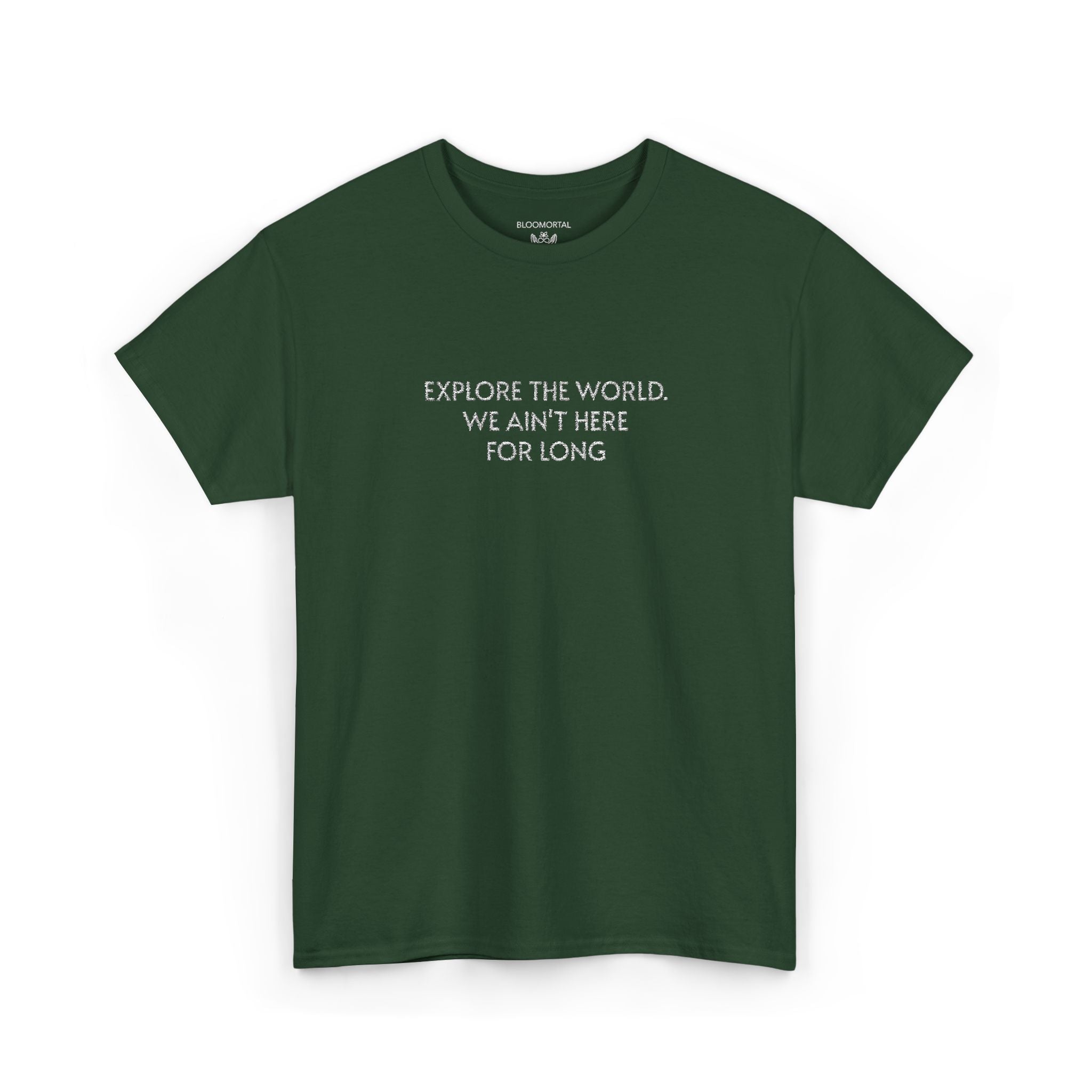 Explore The World. We ain't here for long Unisex T-Shirt