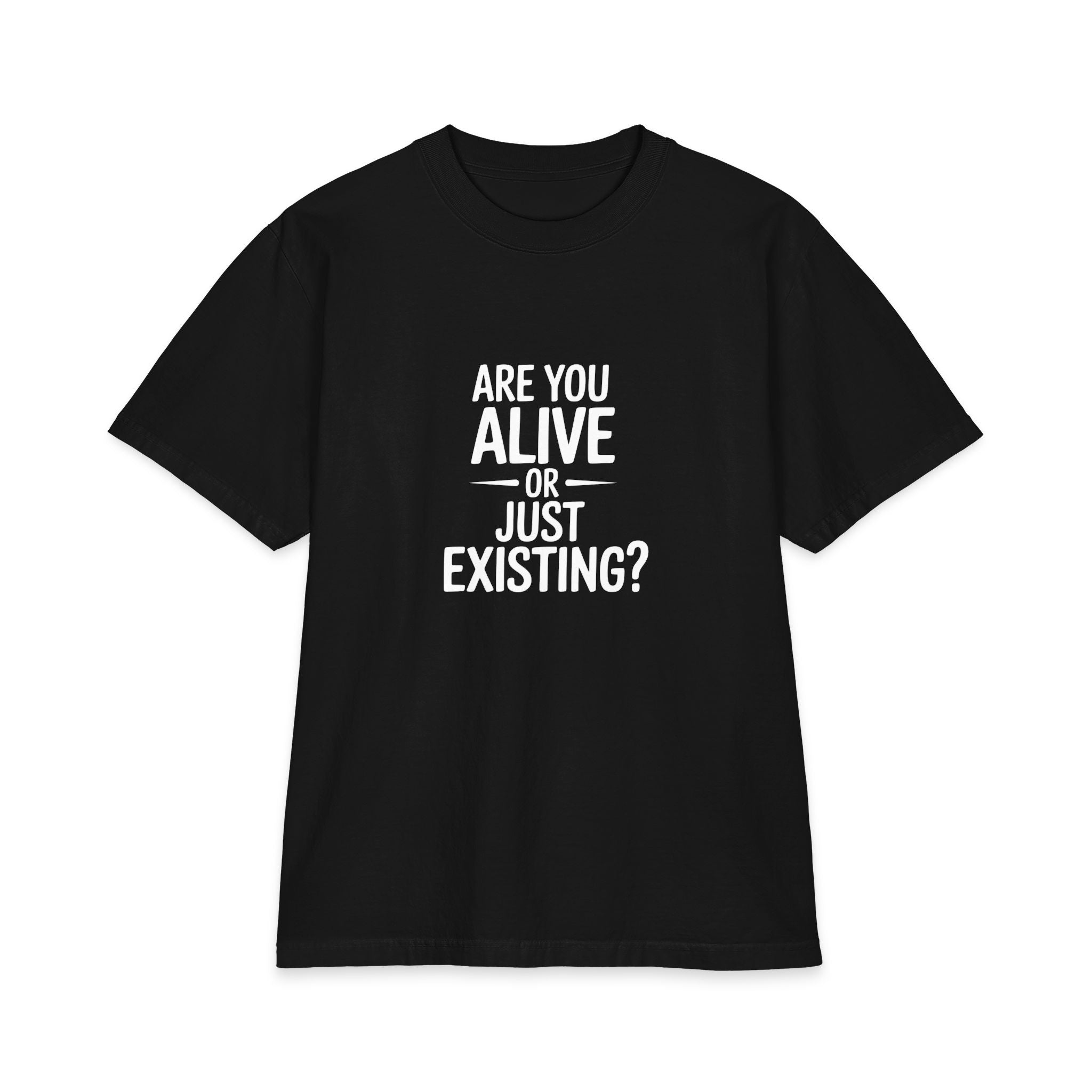 Are You Alive Or Just Existing? Unisex Oversized T-Shirt