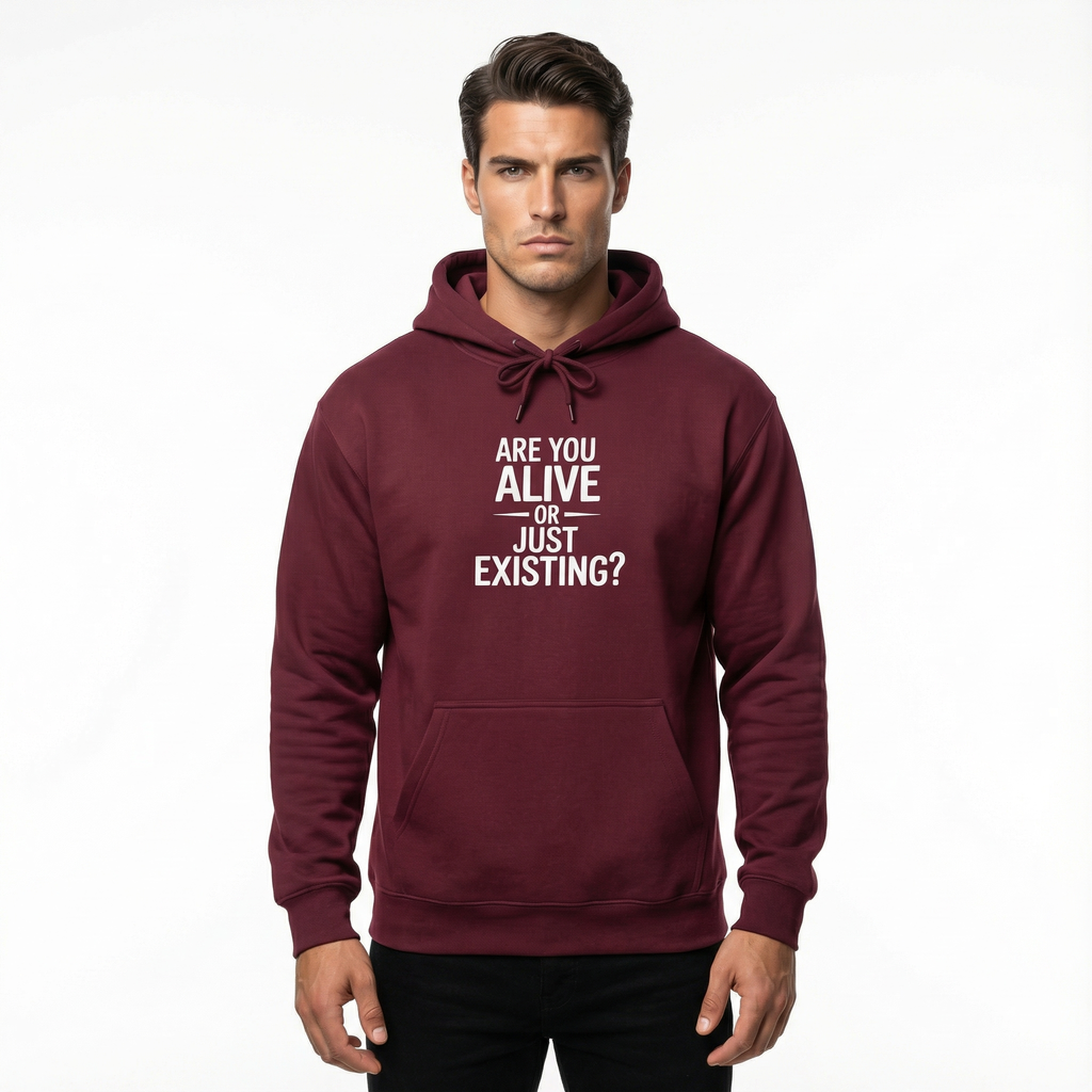 Are You Alive Or Just Existing? Unisex Hoodie