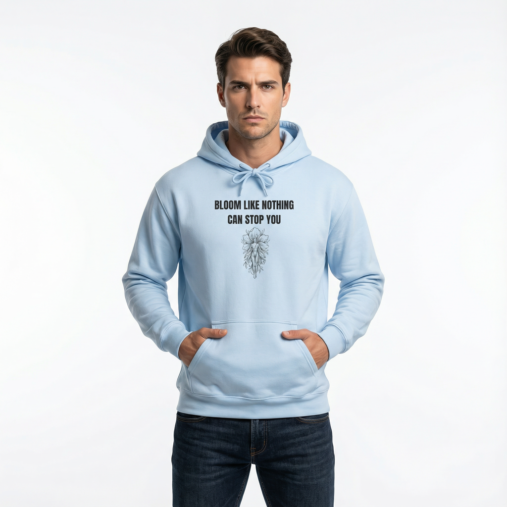 Bloom Like Nothing Can Stop You Unisex Hoodie