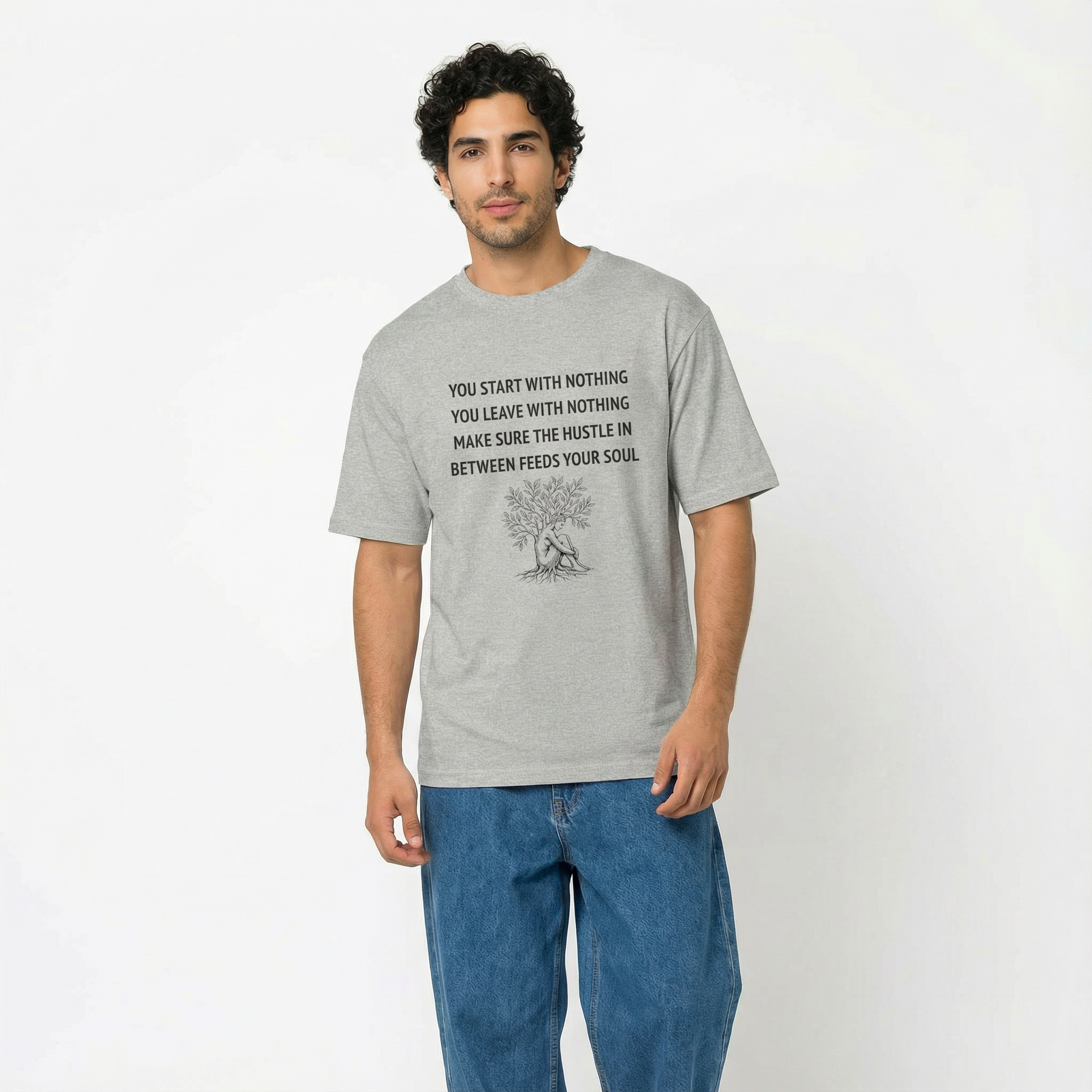 You Start With Nothing / You Leave With Nothing Unisex Oversized T-Shirt