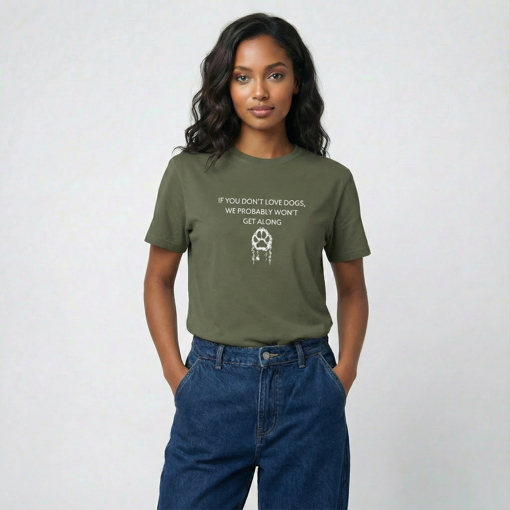 If You Don't Love Dogs, We Probably Won't Get Along Unisex T-Shirt