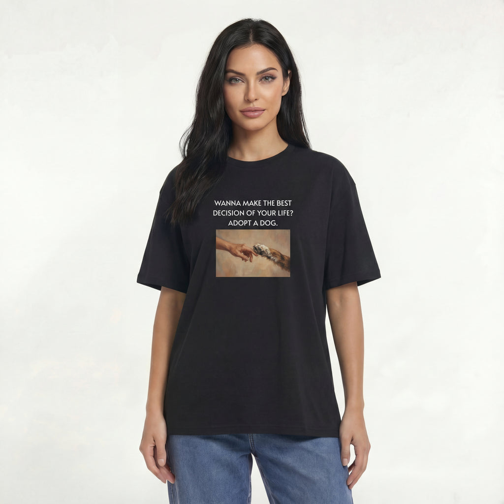 Wanna make the best decision of your life? Unisex Oversized T-Shirt