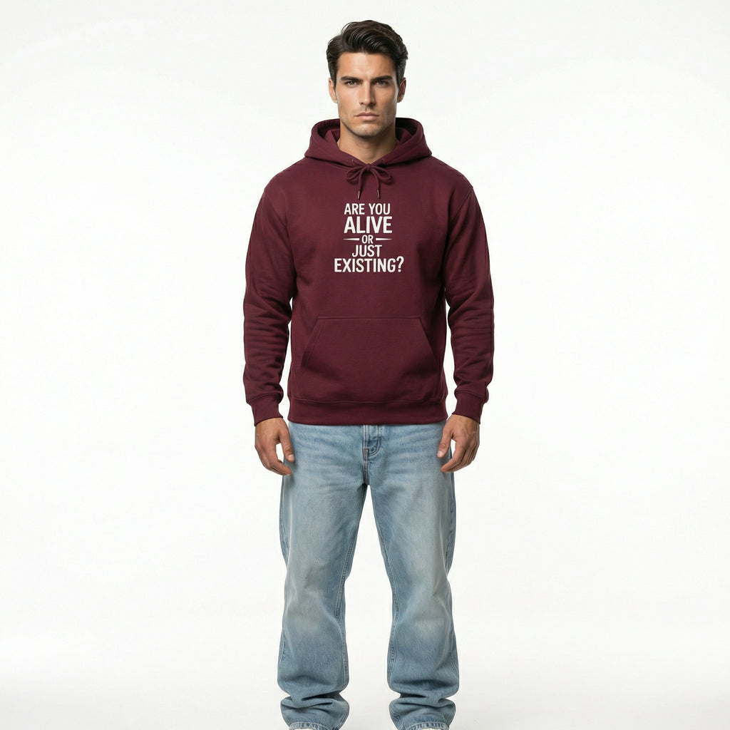 Are You Alive Or Just Existing? Unisex Hoodie