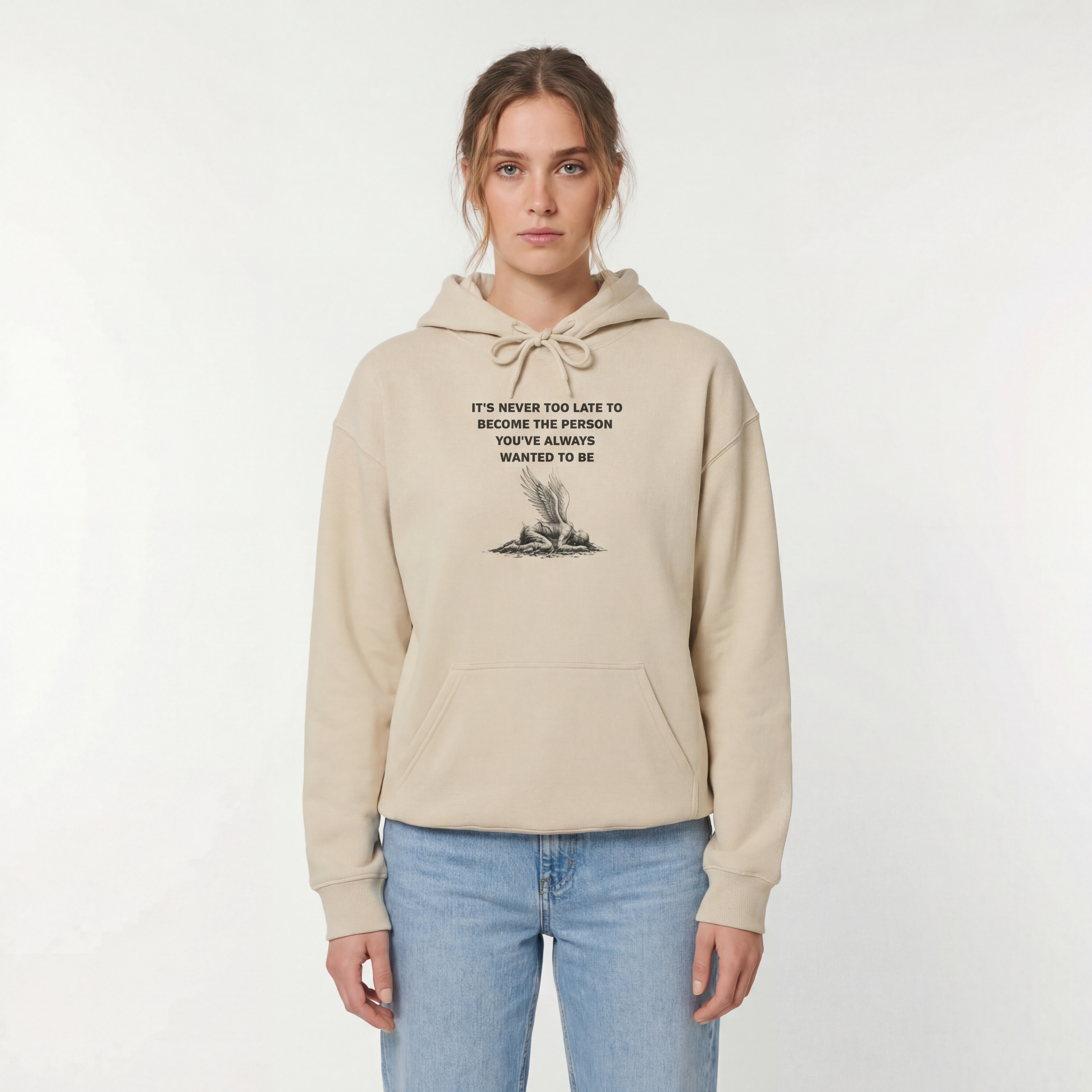 It's Never Too Late to Become the Person You've Always Wanted to Be Unisex Hoodie