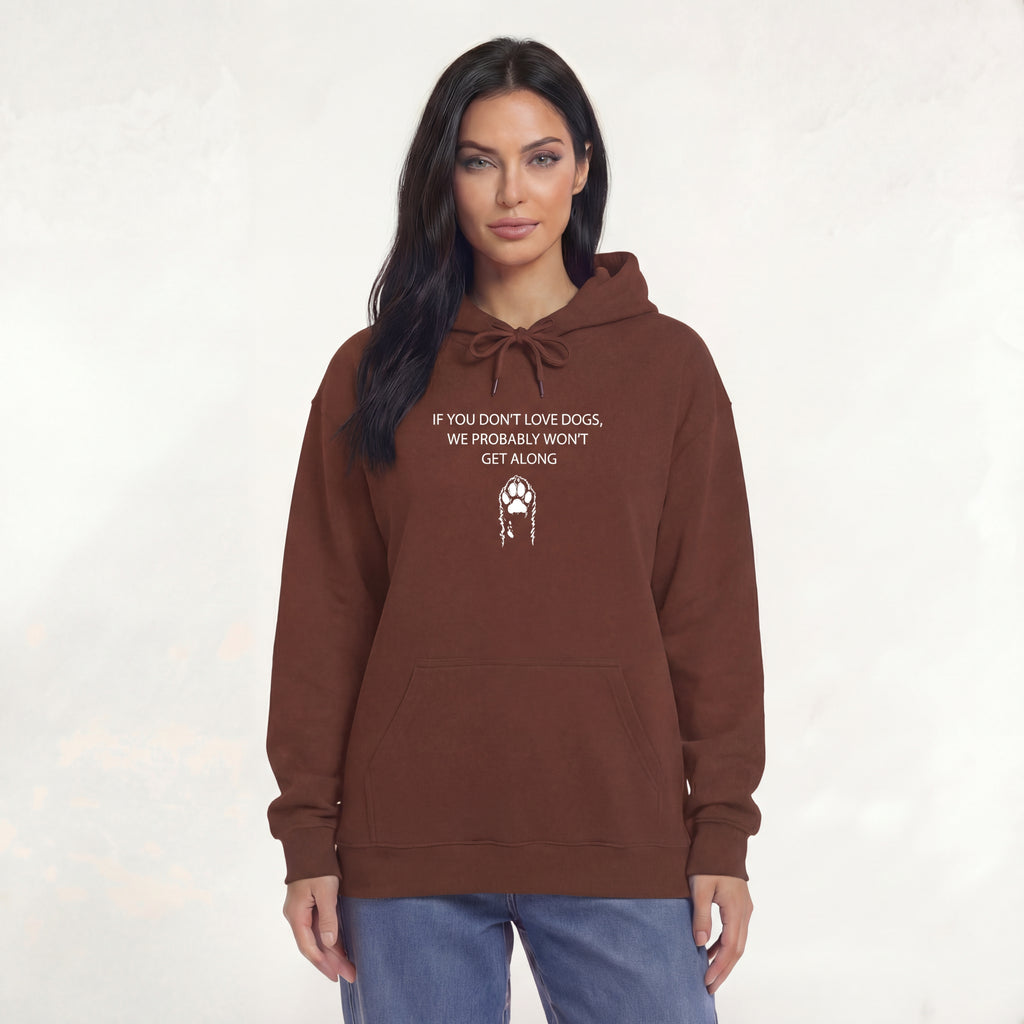 If You Don't Love Dogs, We Probably Won't Get Along Unisex Hoodie