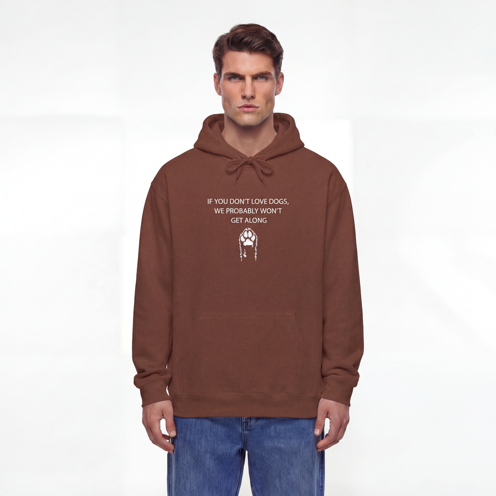 If You Don't Love Dogs, We Probably Won't Get Along Unisex Hoodie