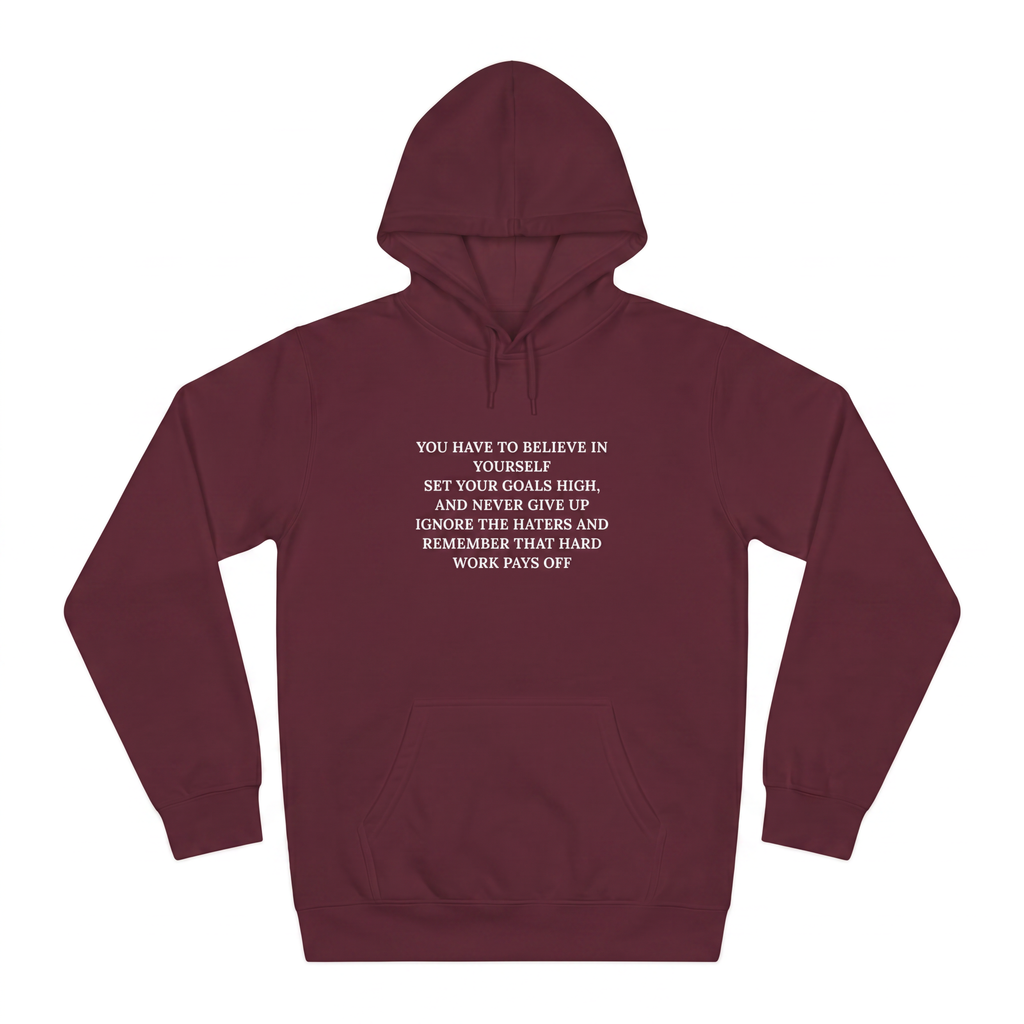 You Have To Believe In Yourself Unisex Hoodie