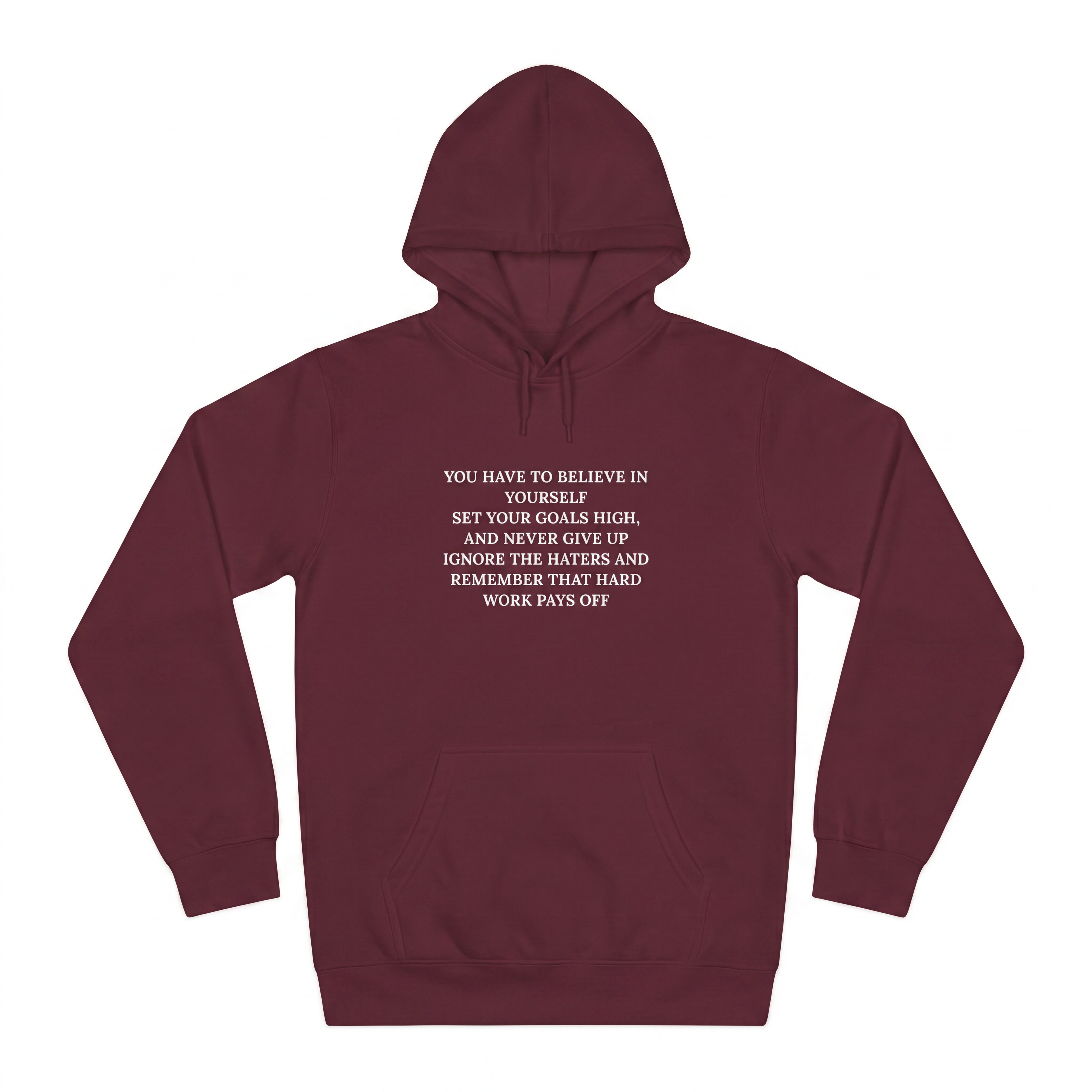 You Have To Believe In Yourself Unisex Hoodie