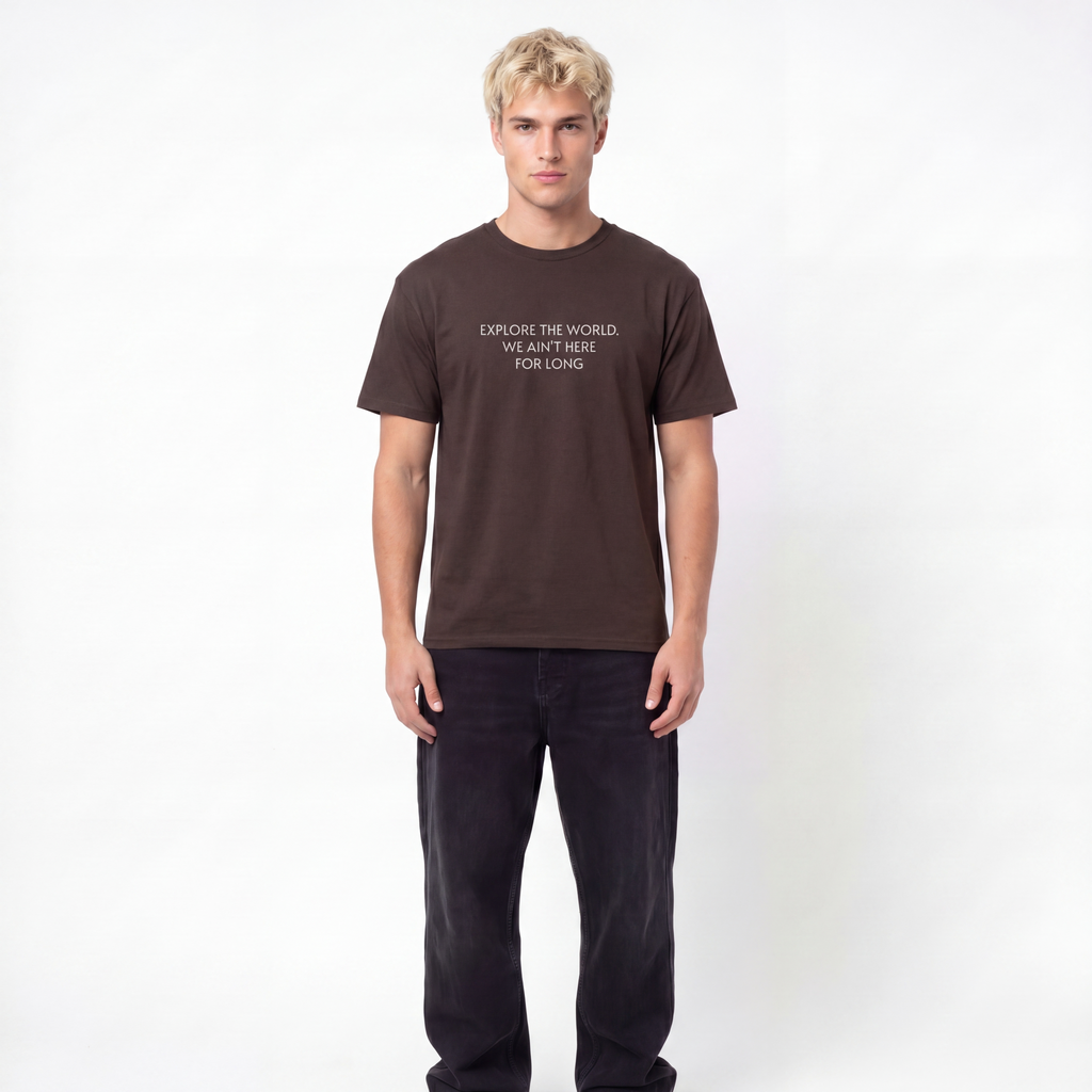 Explore The World. We ain't here for long Unisex T-Shirt