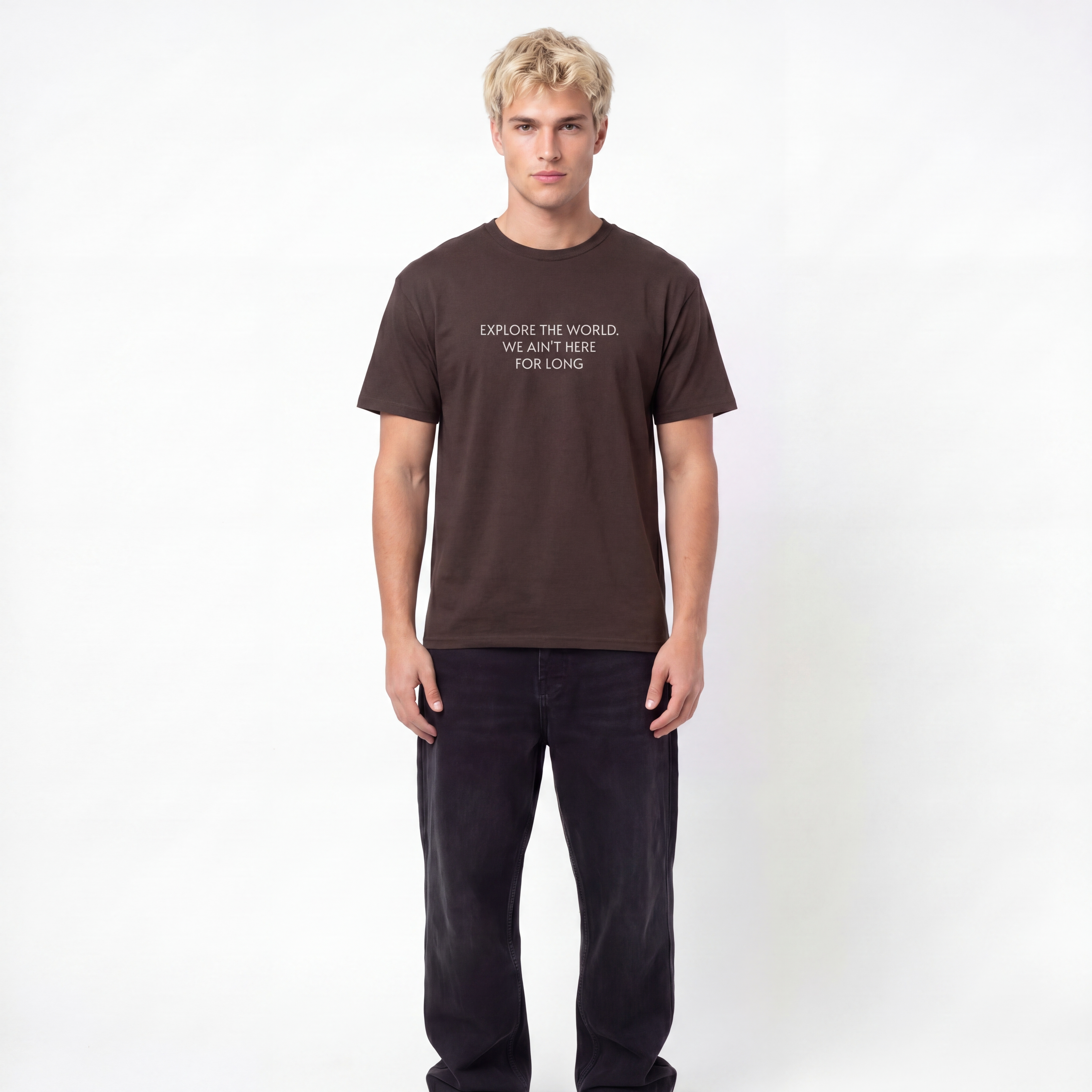 Explore The World. We ain't here for long Unisex T-Shirt