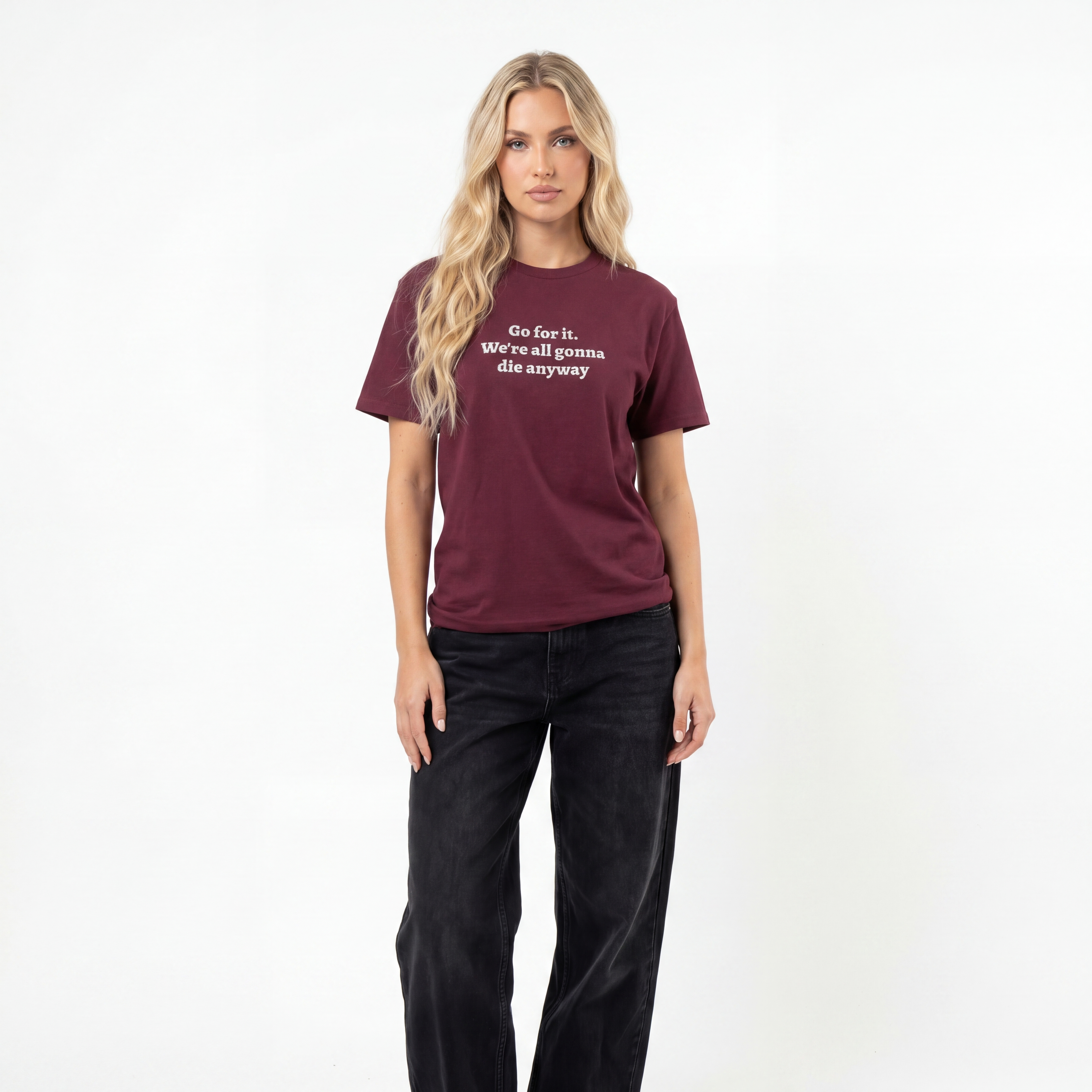 Go for it. We’re all gonna die anyway Unisex T-Shirt