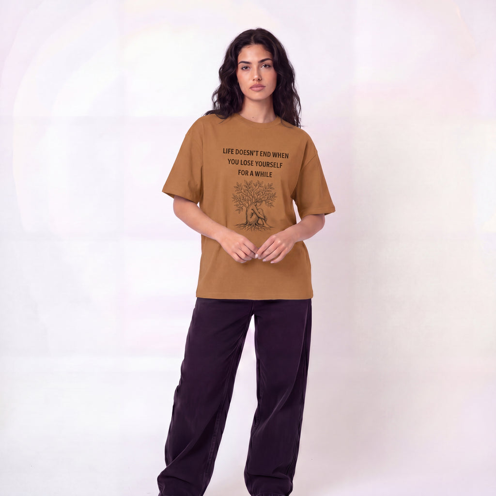 Life Doesn't End When You Lose Yourself For A While Unisex Oversized T-Shirt