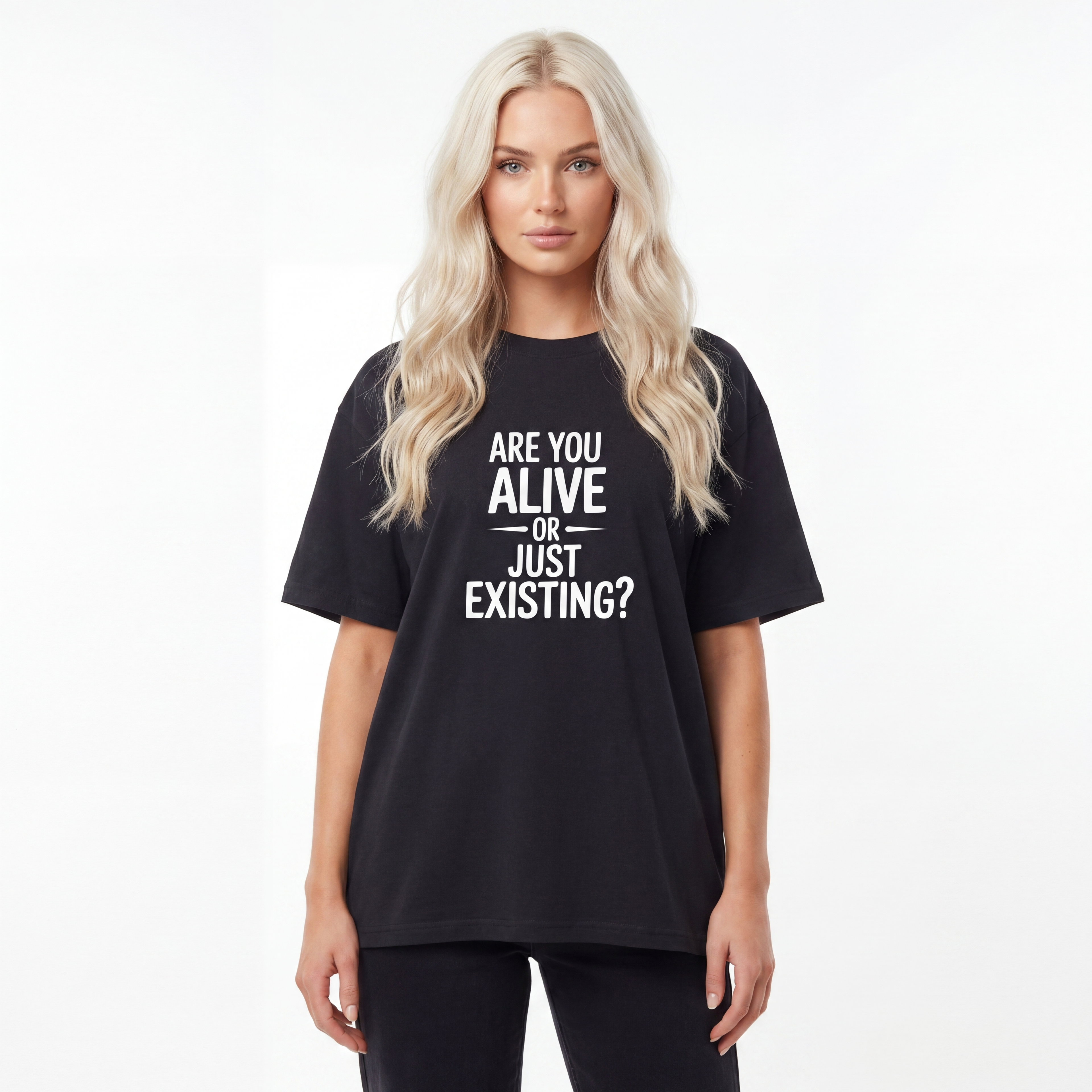 Are You Alive Or Just Existing? Unisex Oversized T-Shirt
