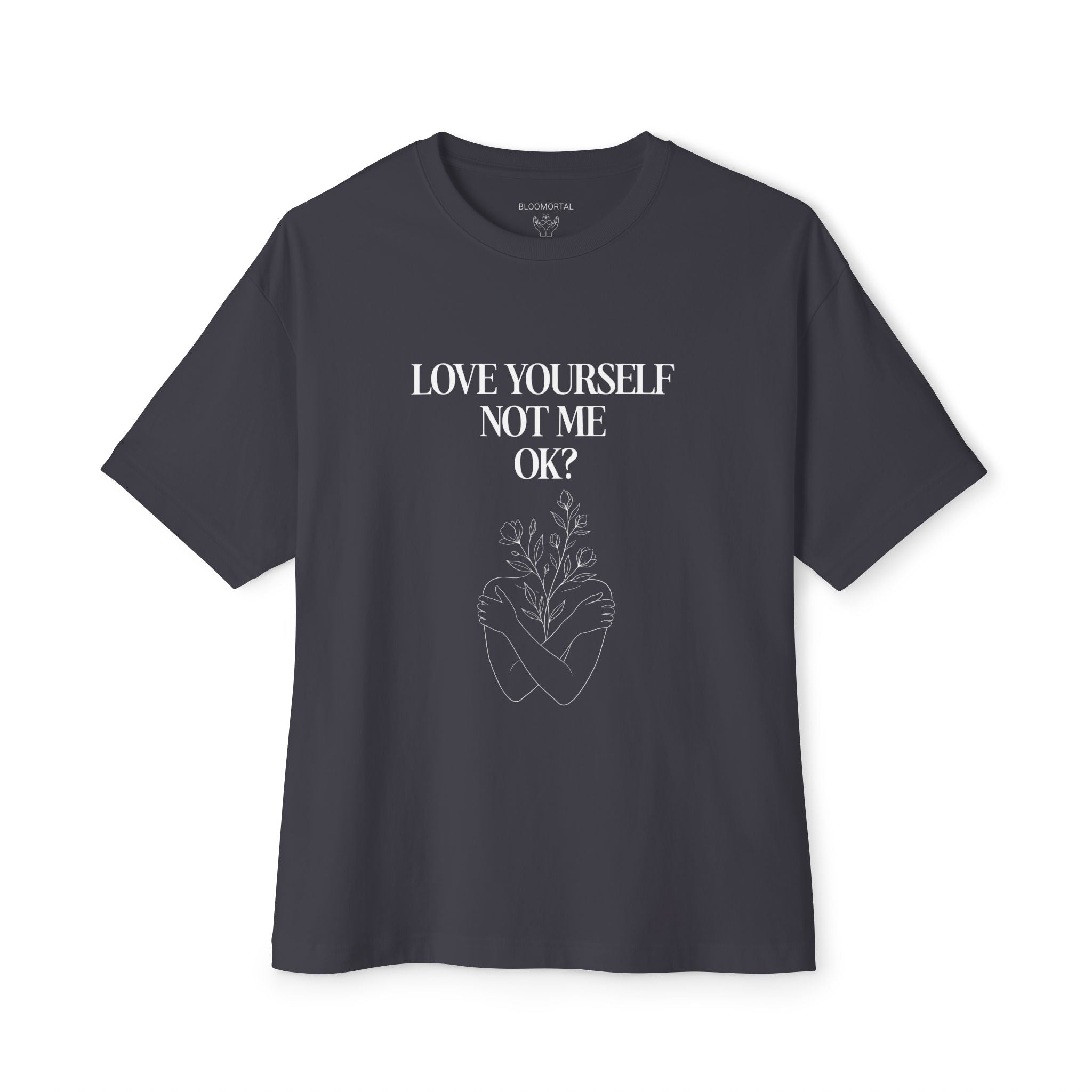 Love yourself not me OK? Unisex Oversized T-Shirt