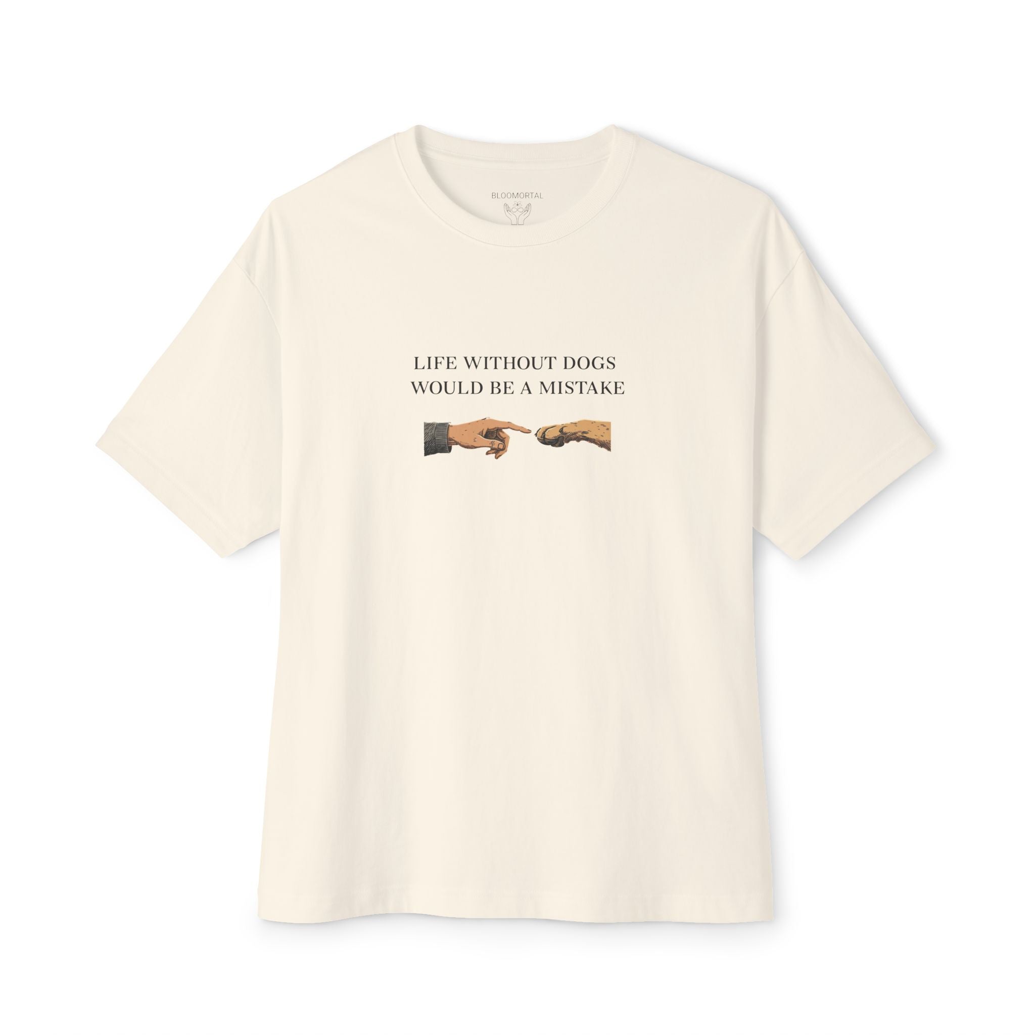 Life Without Dogs Would Be a Mistake Unisex Oversized T-Shirt