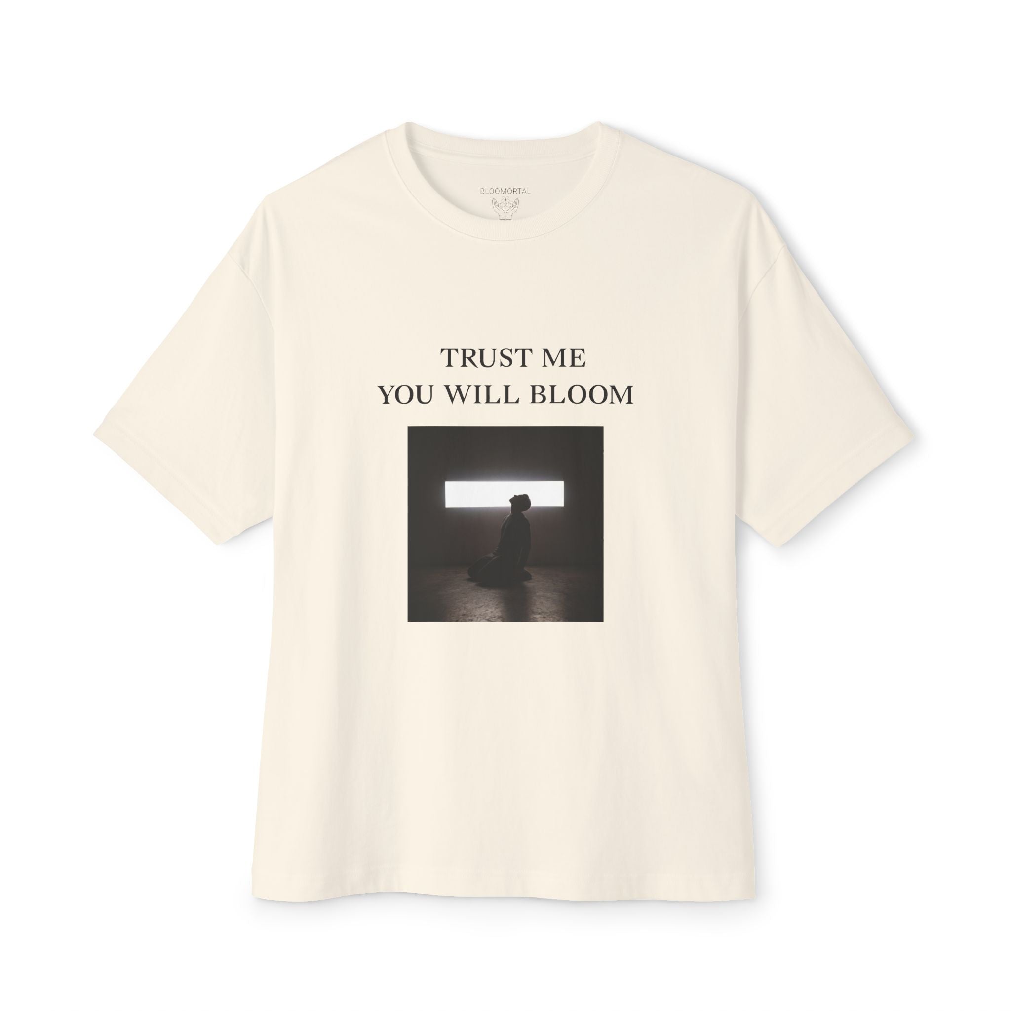 Trust Me You Will Bloom Unisex Oversized T-Shirt