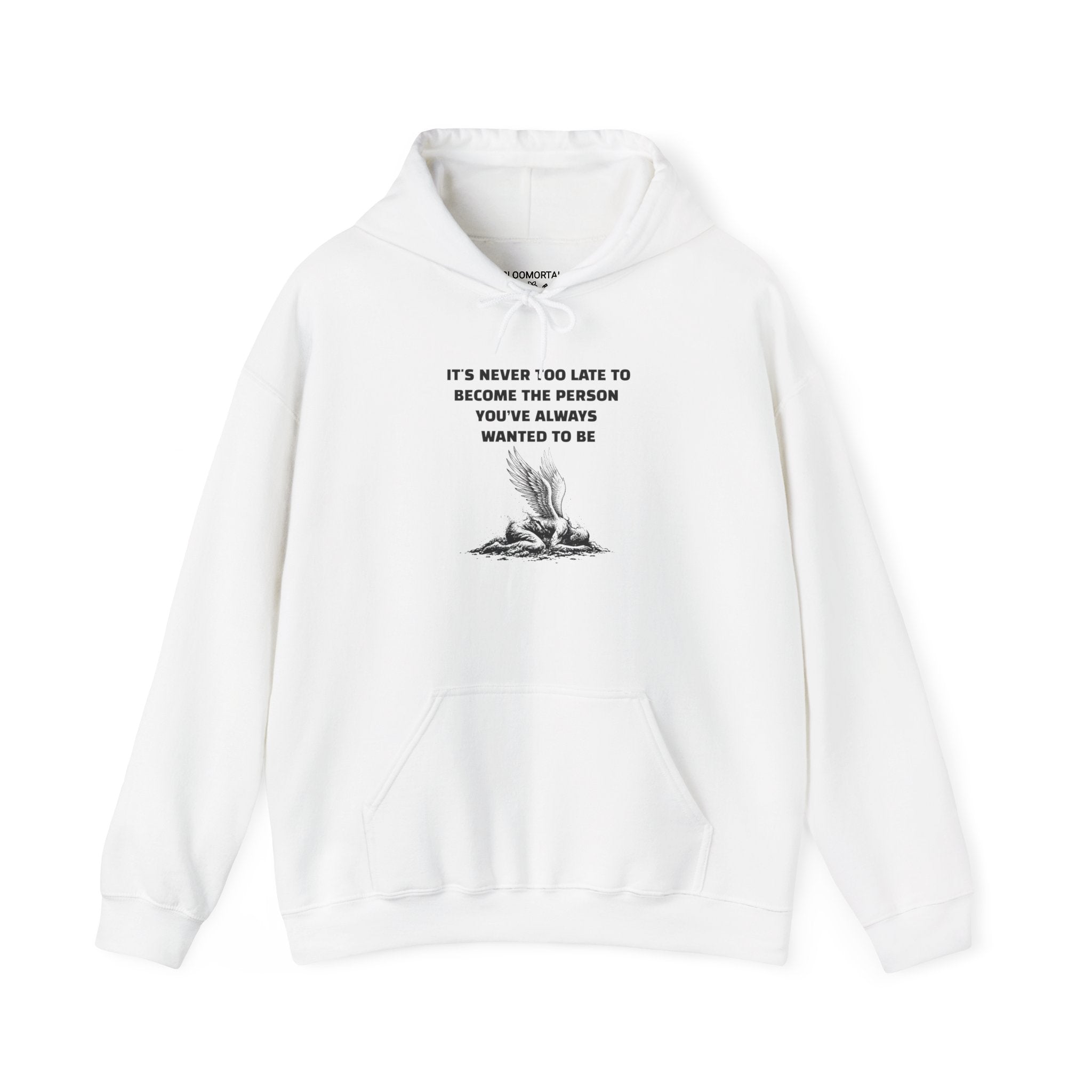 It's Never Too Late to Become the Person You've Always Wanted to Be Unisex Hoodie
