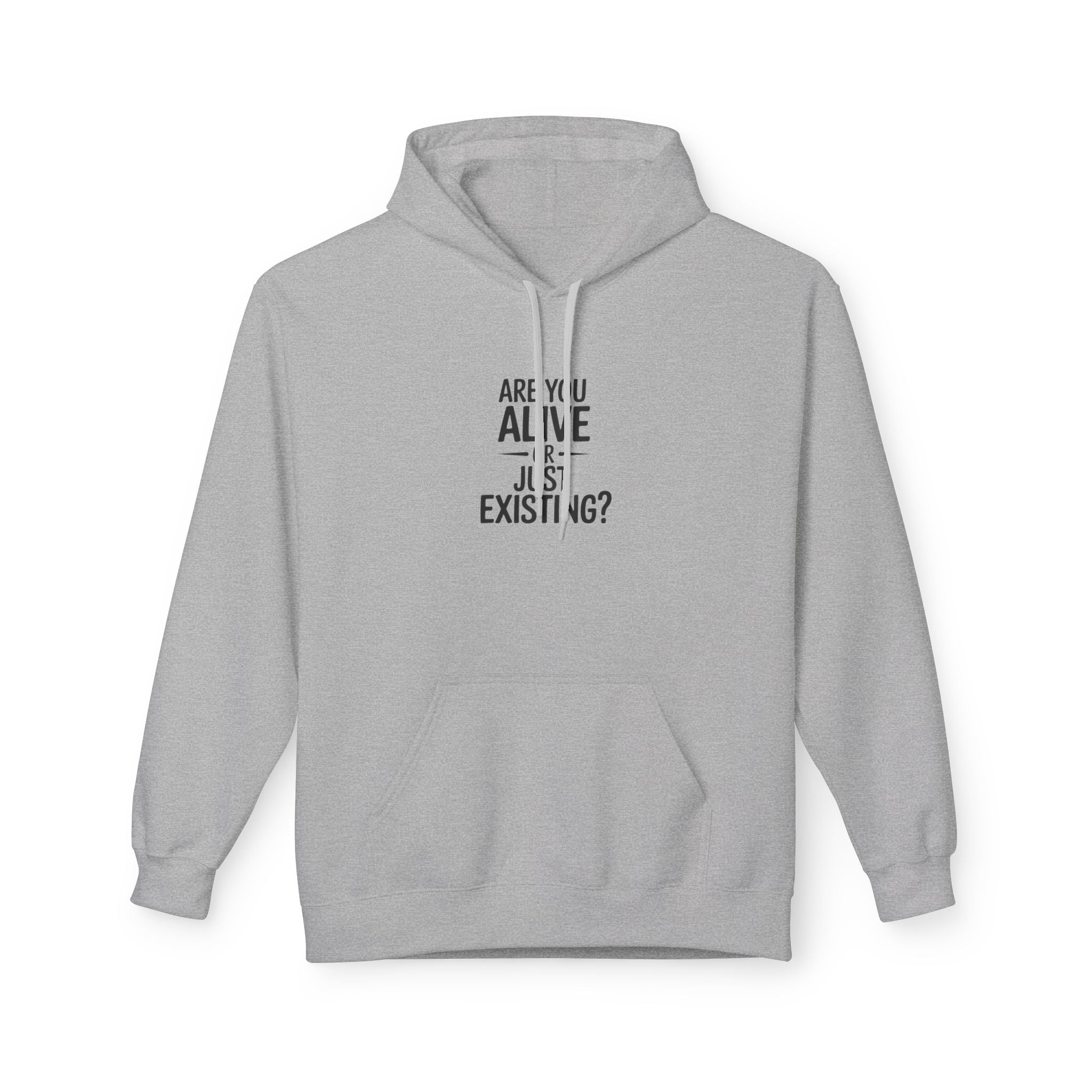 Are You Alive Or Just Existing? Unisex Hoodie