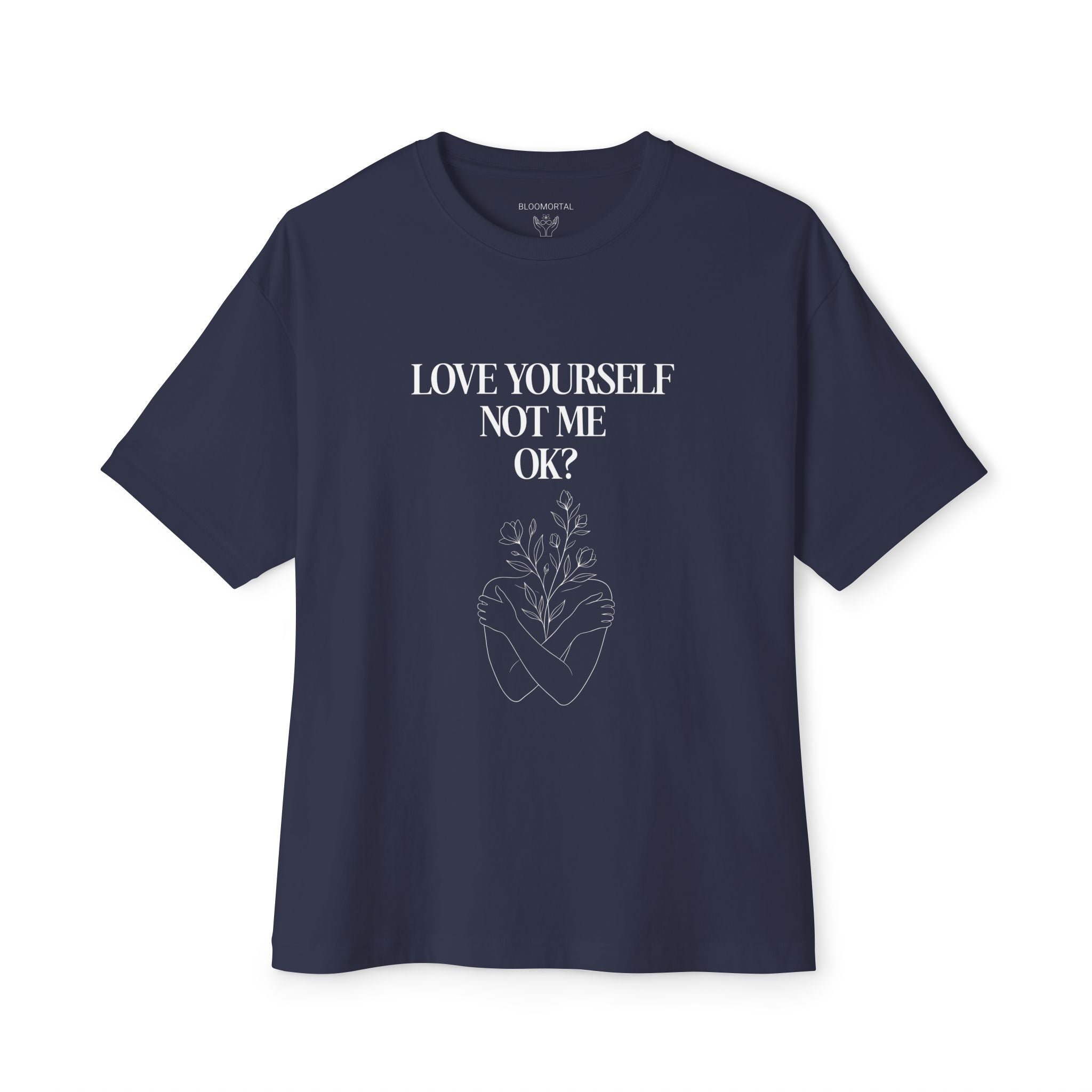 Love yourself not me OK? Unisex Oversized T-Shirt