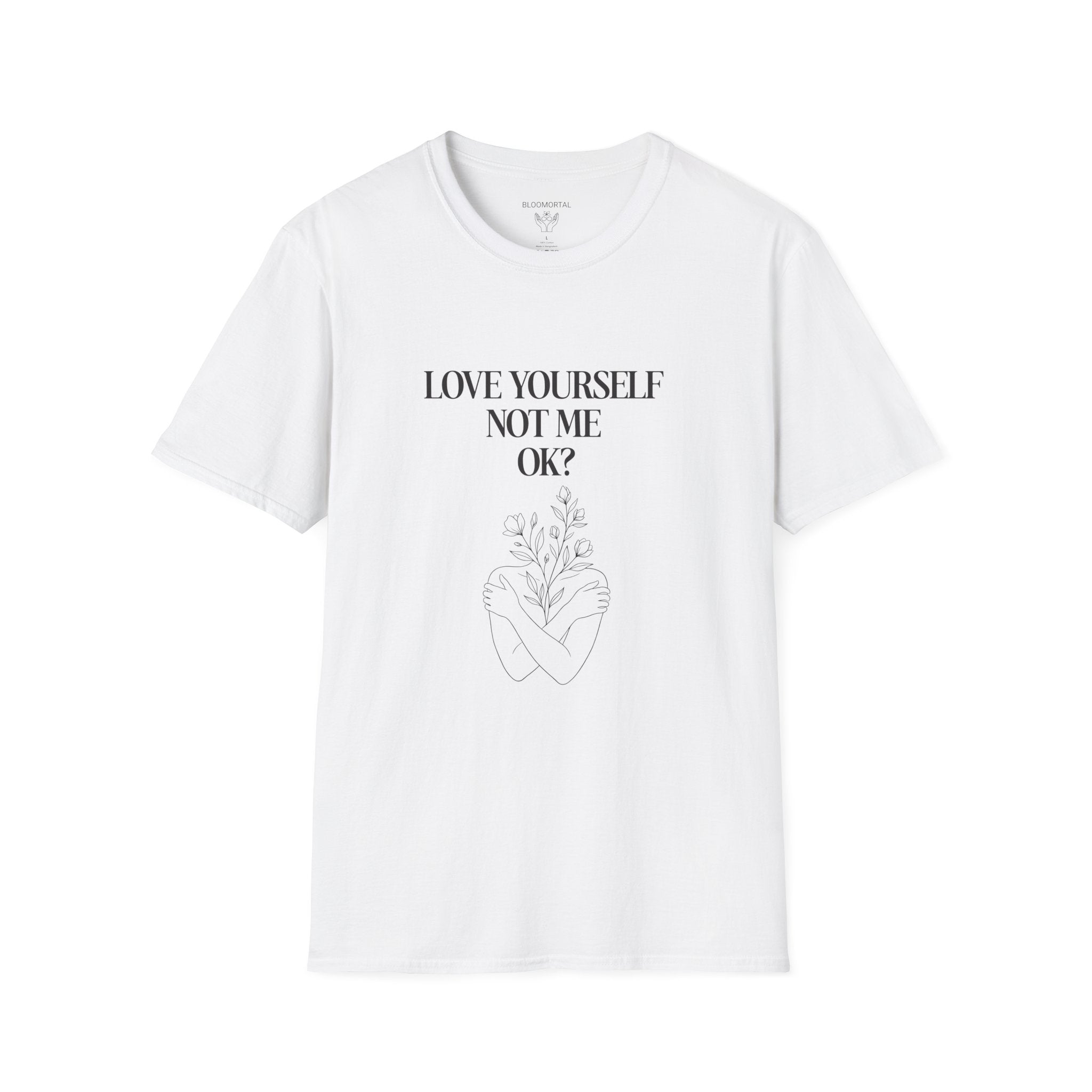 Love yourself not me OK? Unisex T-Shirt