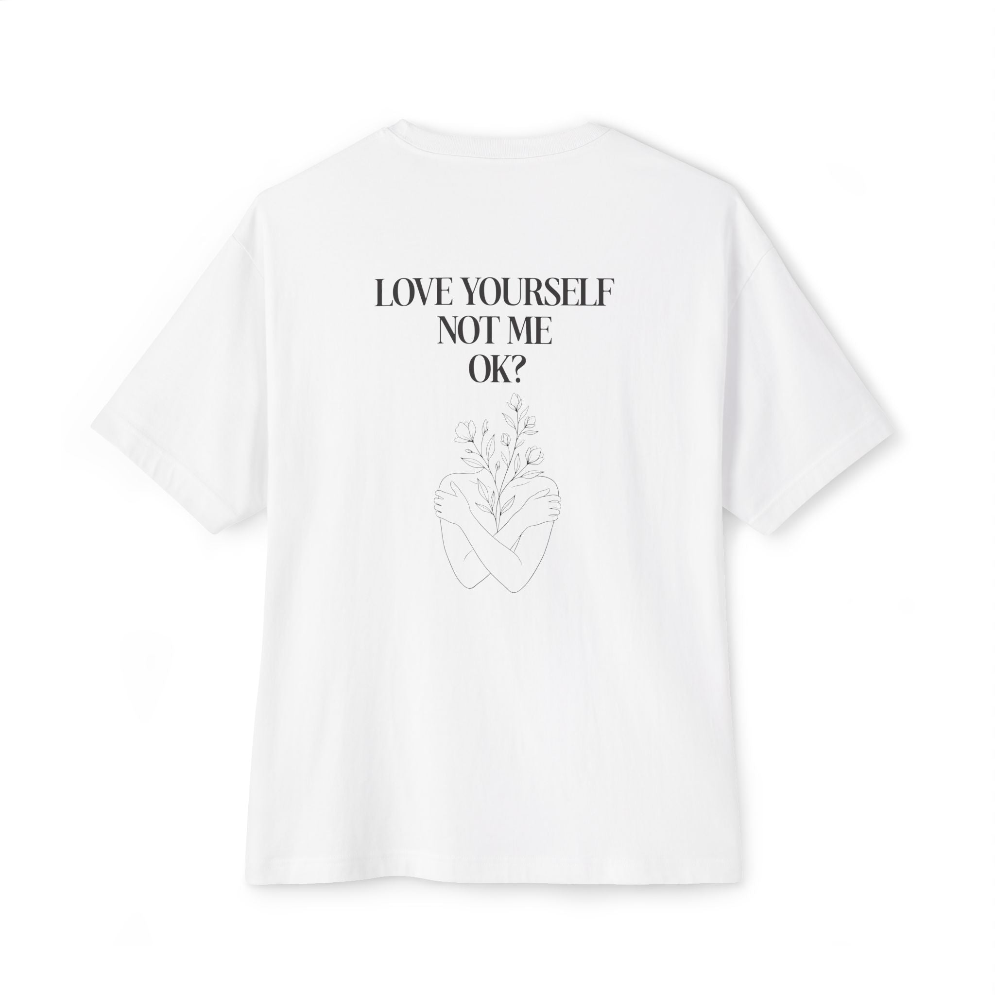 Love yourself not me OK Unisex Oversized T-Shirt