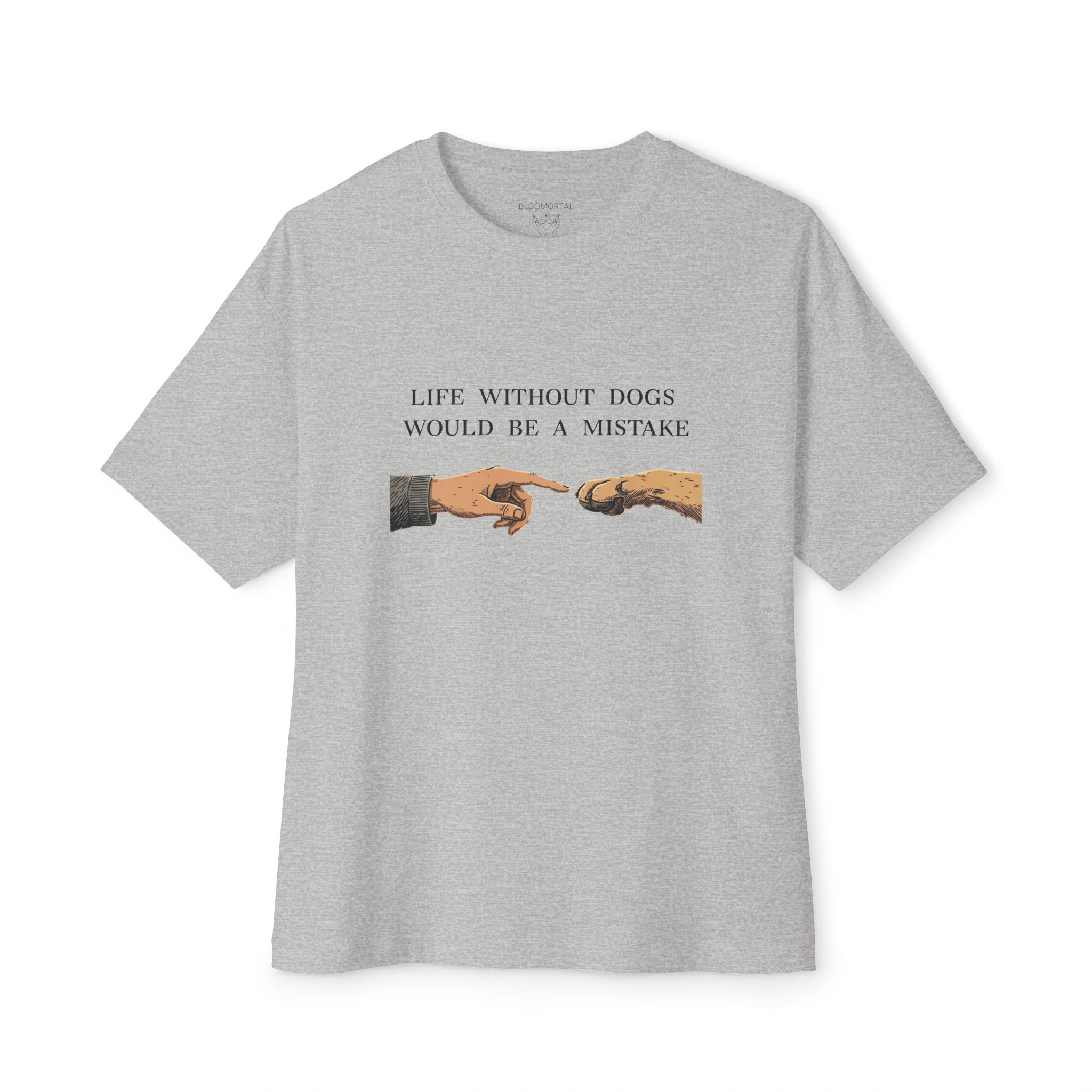 Life Without Dogs Would Be a Mistake Unisex Oversized T-Shirt