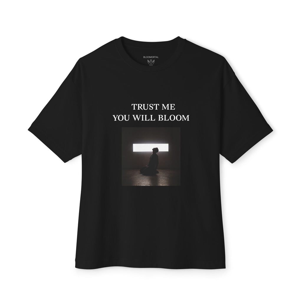 Trust Me You Will Bloom Unisex Oversized T-Shirt