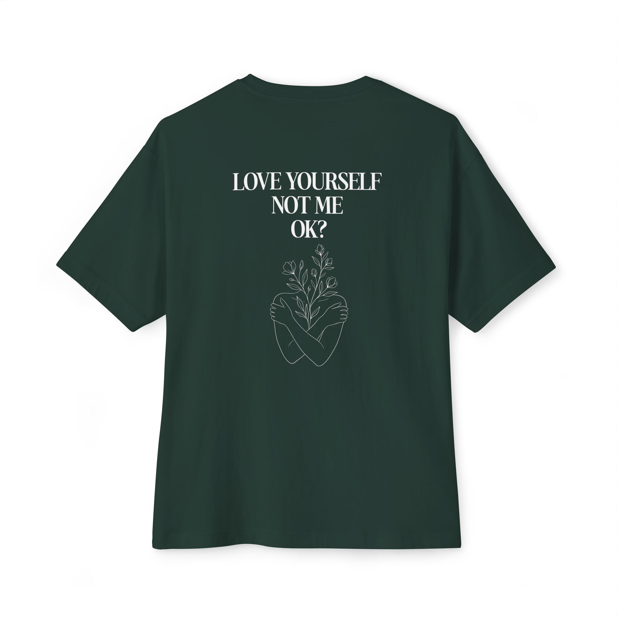 Love yourself not me OK Unisex Oversized T-Shirt