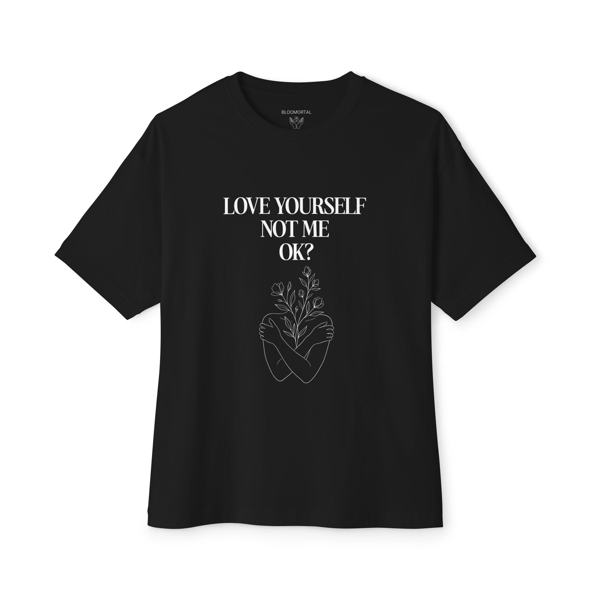 Love yourself not me OK? Unisex Oversized T-Shirt
